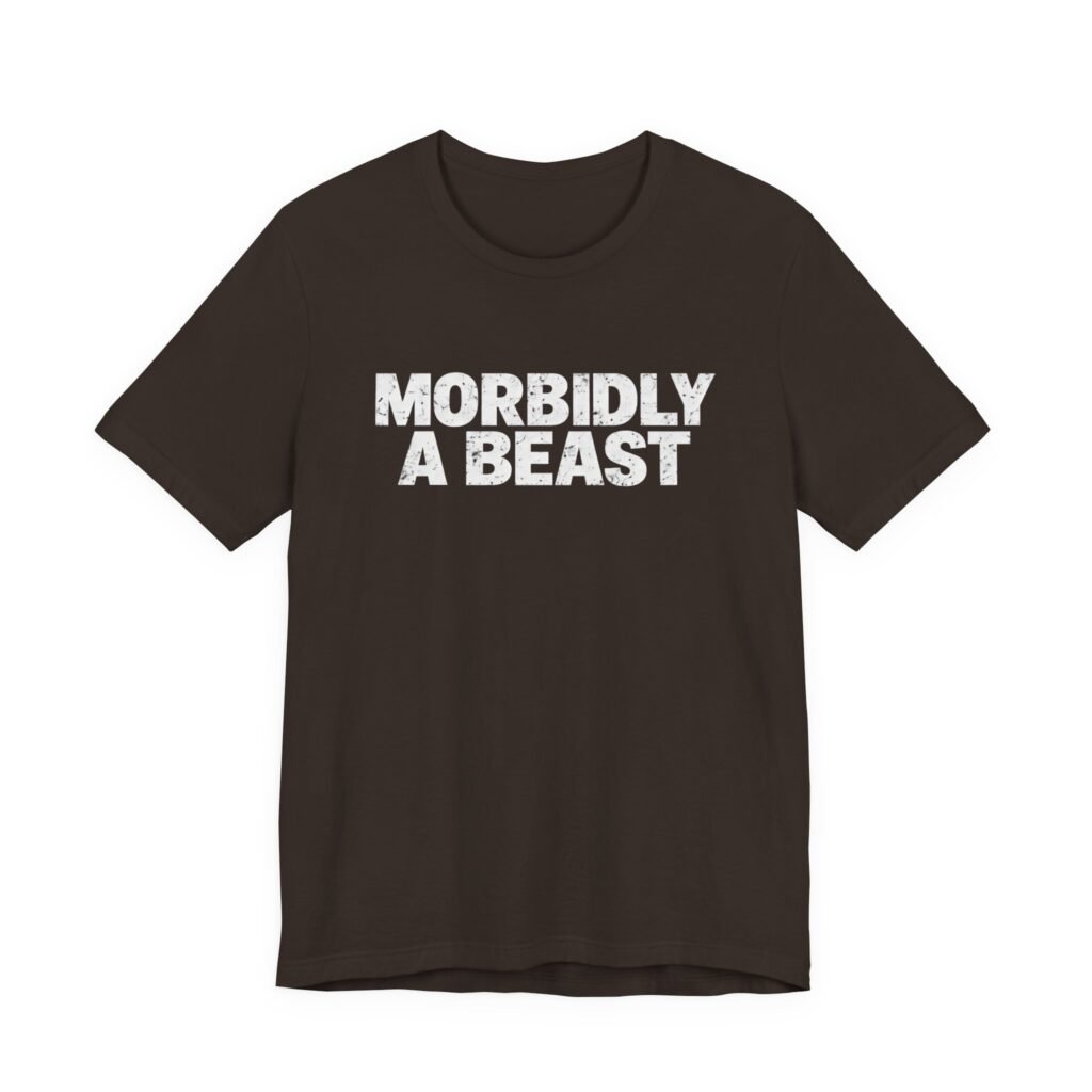 Morbidly A Beast Unhinged Alpha Statement Meme Graphic Tee