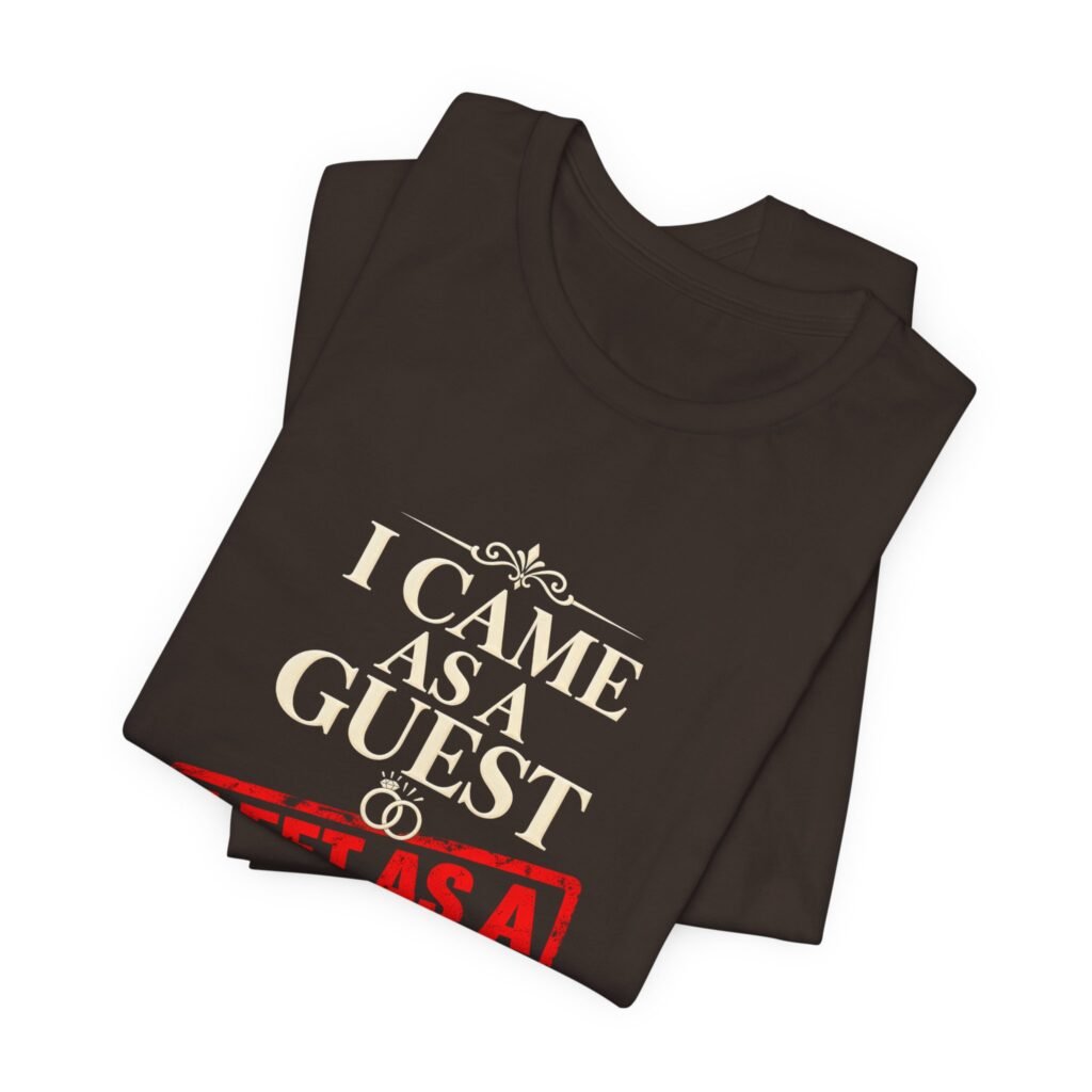 I Came As a Guest Left as a Witness Wedding Quote