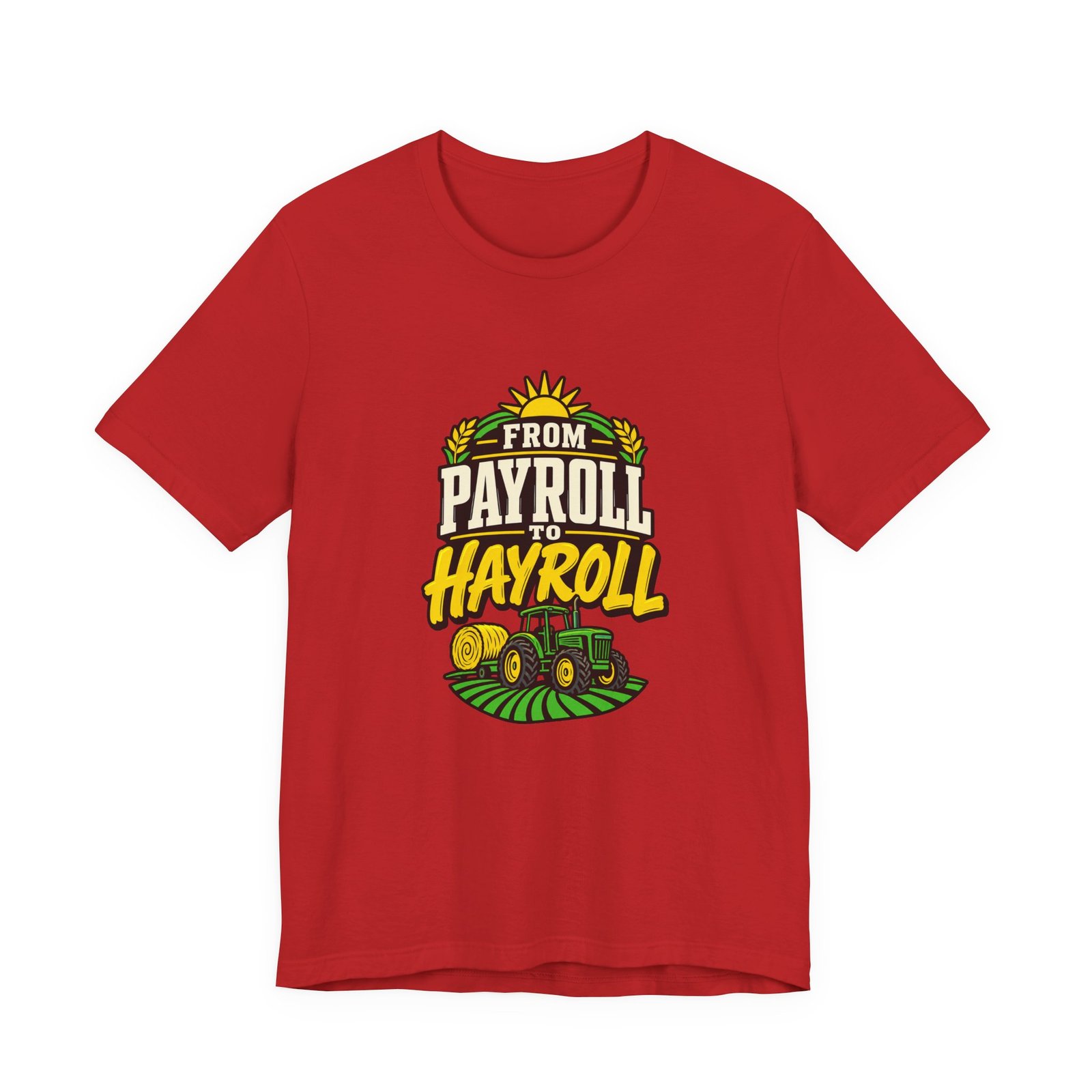From Payroll To Hayroll Tractor Farming Humor Graphic Tee - Image 29