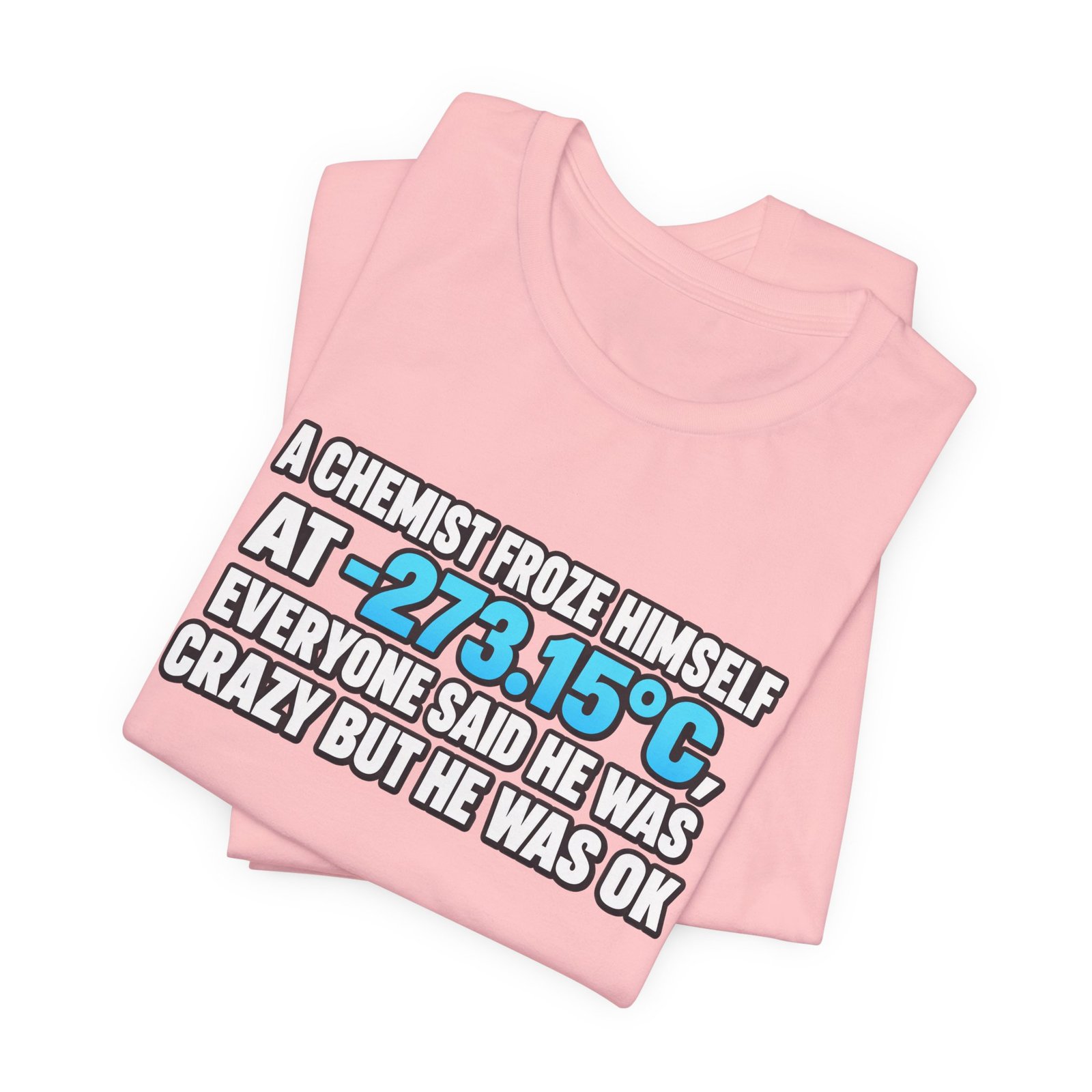 Absolute 0 Chemist Pun Graphic Tee - Image 43