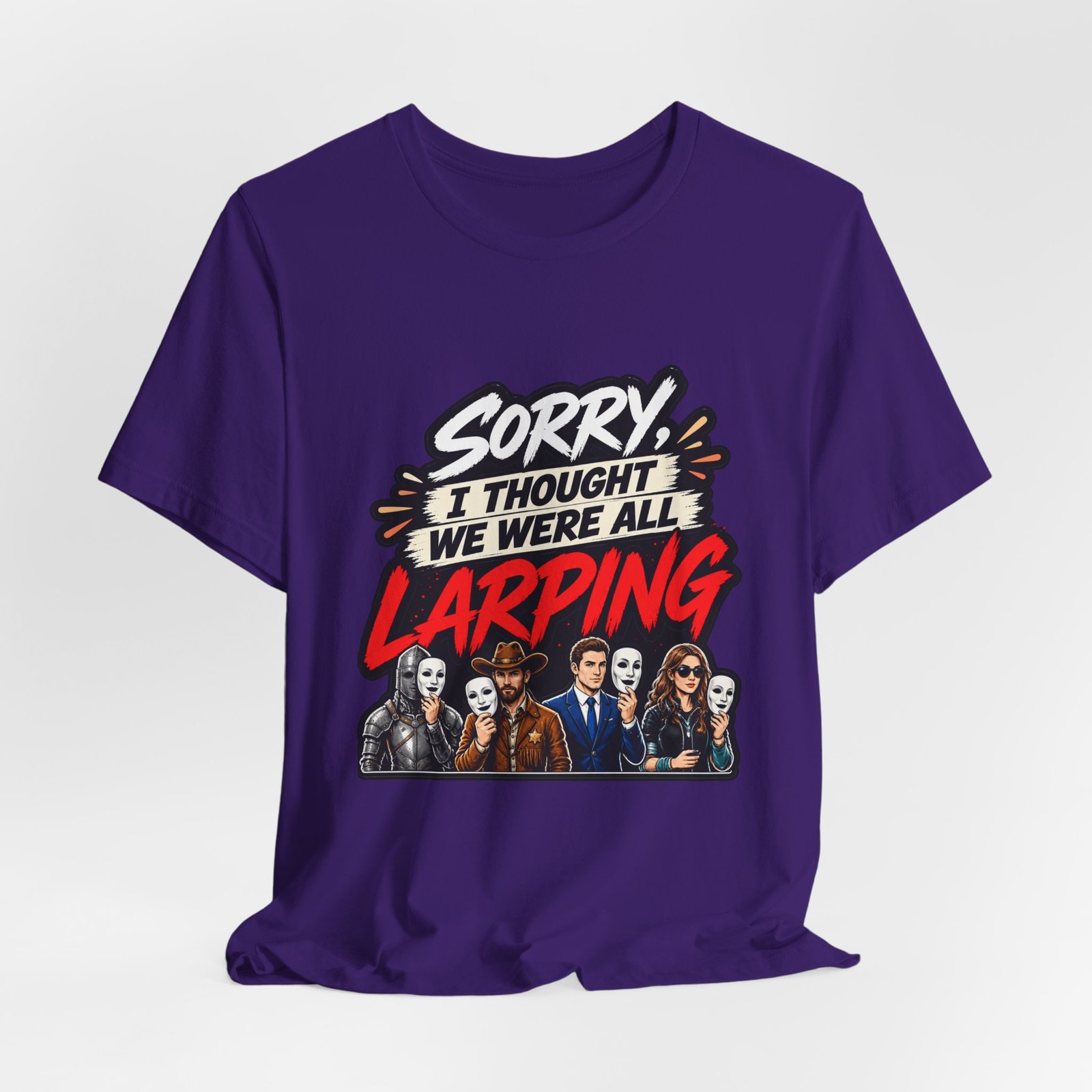 Sorry I Thought We Were All LARPing Mask Humor Tee - Image 40