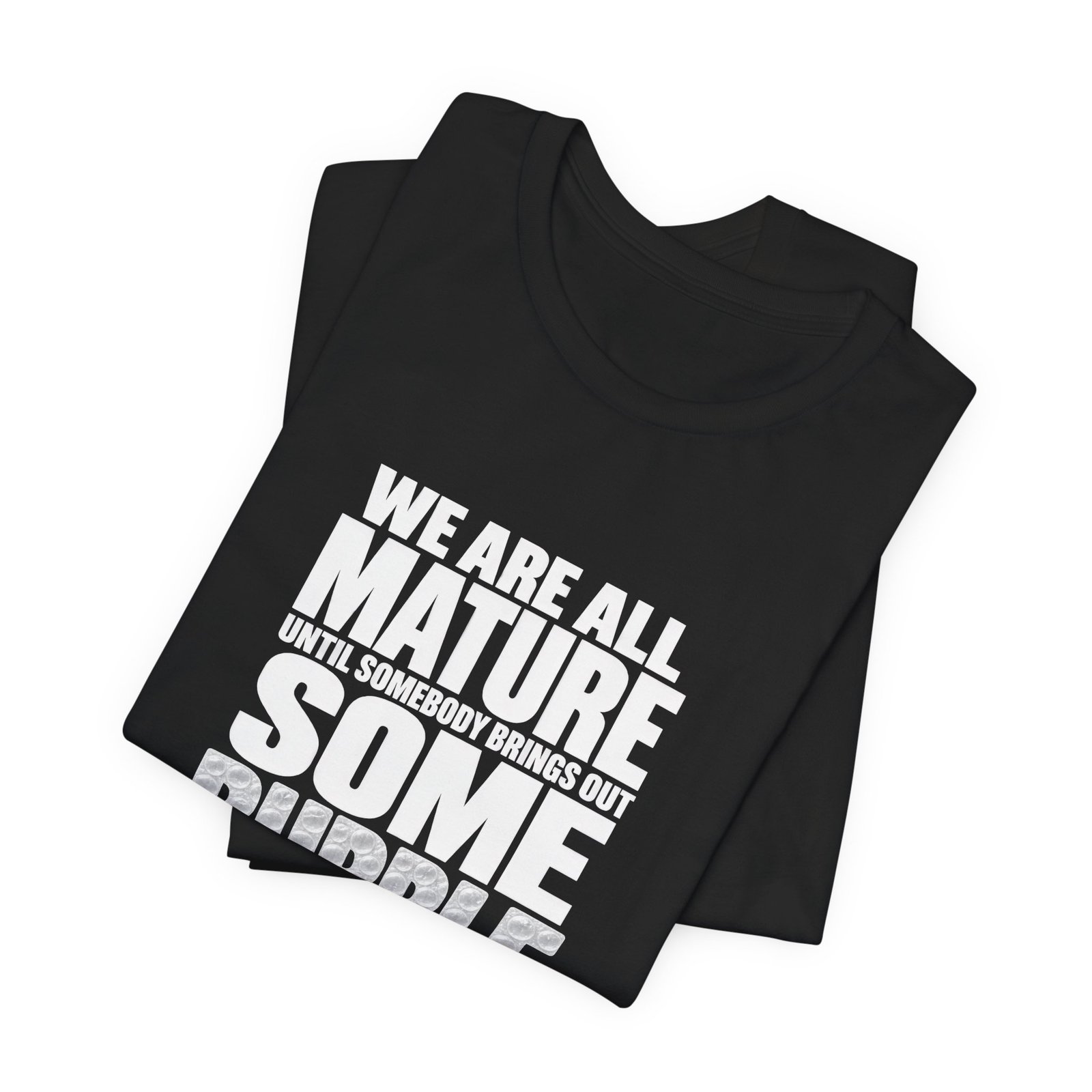 Bubble Wrap Maturity Humor Graphic Tee - Image 7