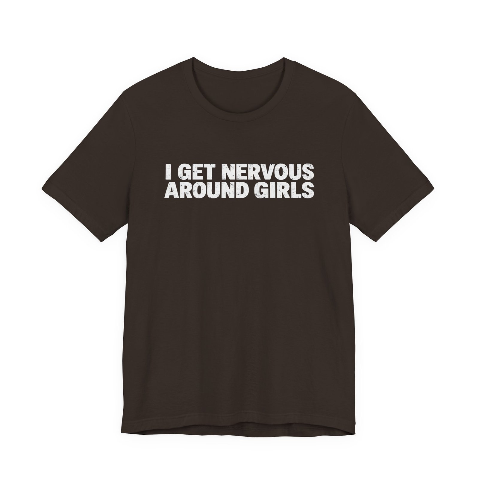 I Get Nervous Around Girls Social Anxiety Humor