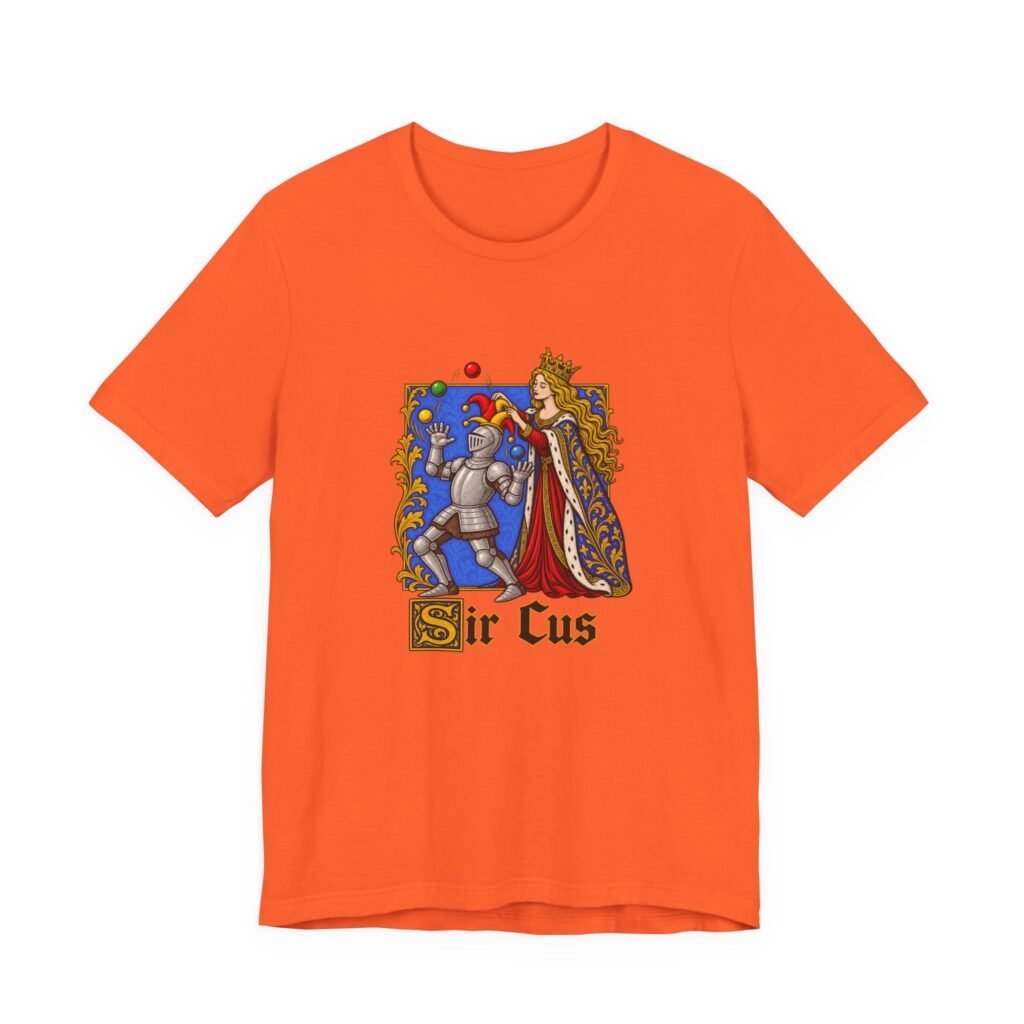 Medieval Knight Jester Sir Cus Circus Pun Graphic Tee