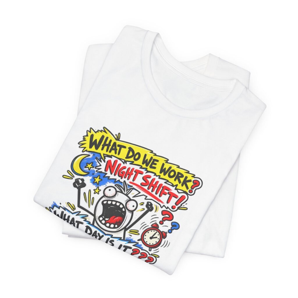 Night Worker Late Shift Lost Track Of Day Graphic Tee
