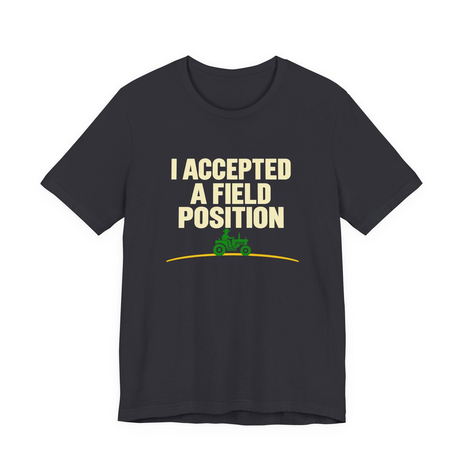I Accepted A Field Farm Position Tractor Farming Pun Graphic Tee - Image 9