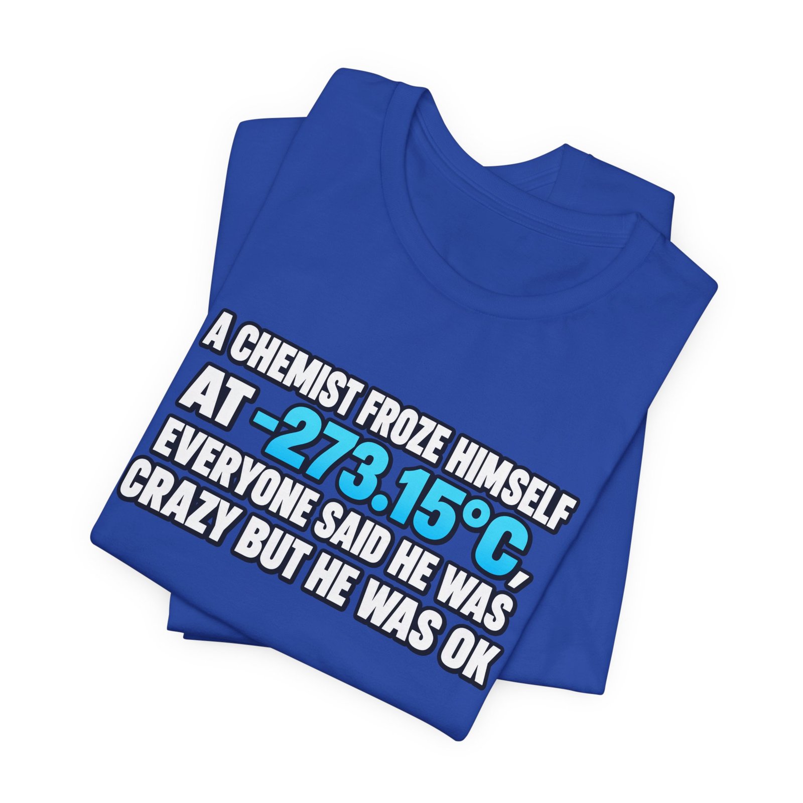 Absolute 0 Chemist Pun Graphic Tee - Image 31
