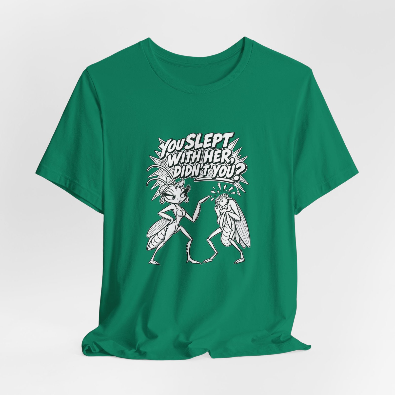 You Slept With Her Didn't You? Mantis Pun Insect Graphic Tee - Image 16