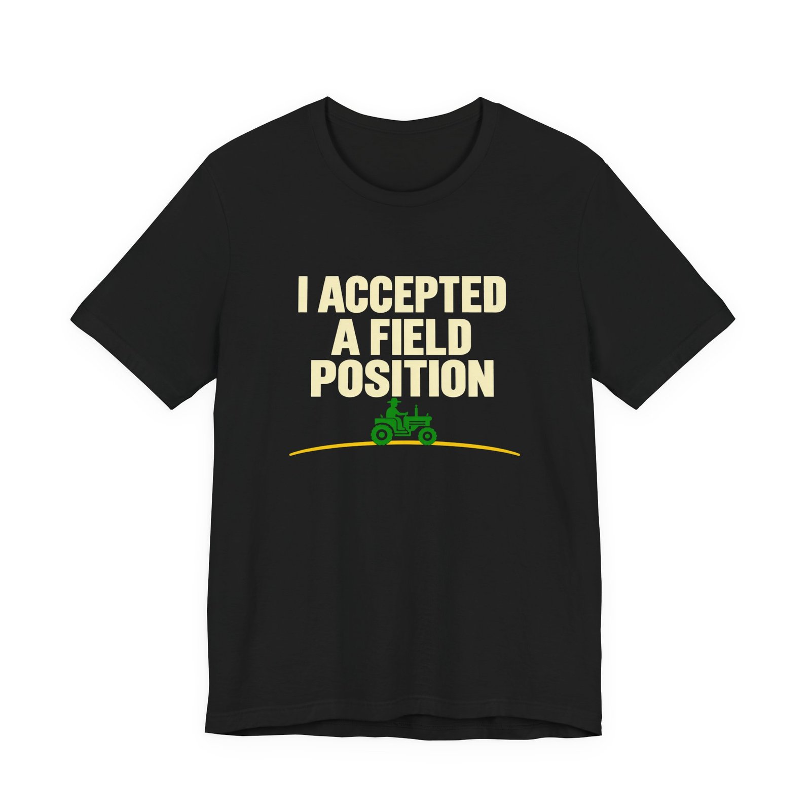 I Accepted A Field Farm Position Tractor Farming Pun Graphic Tee - Image 5
