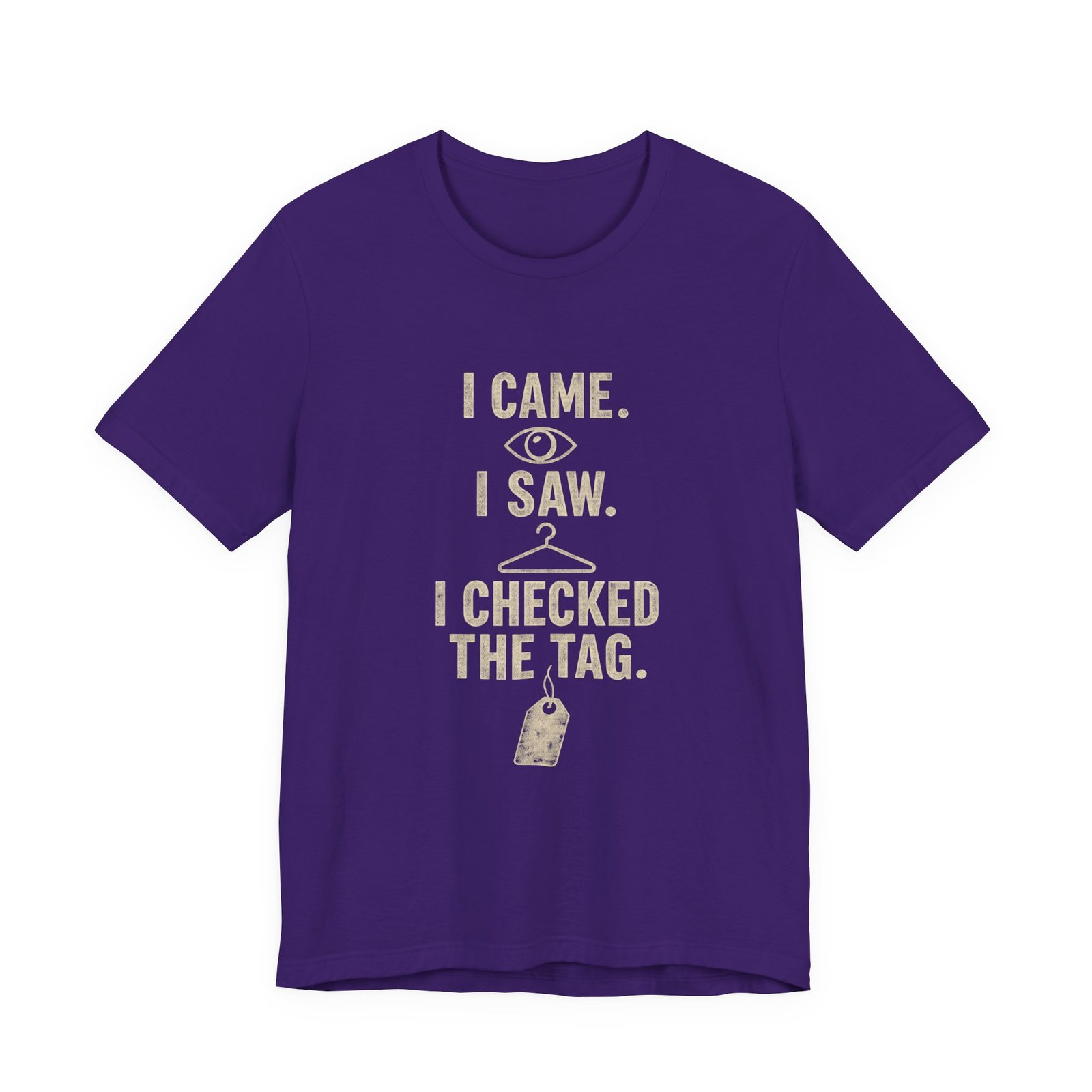 I Came I Saw I Checked The Tag Funny Graphic Tee - Image 25