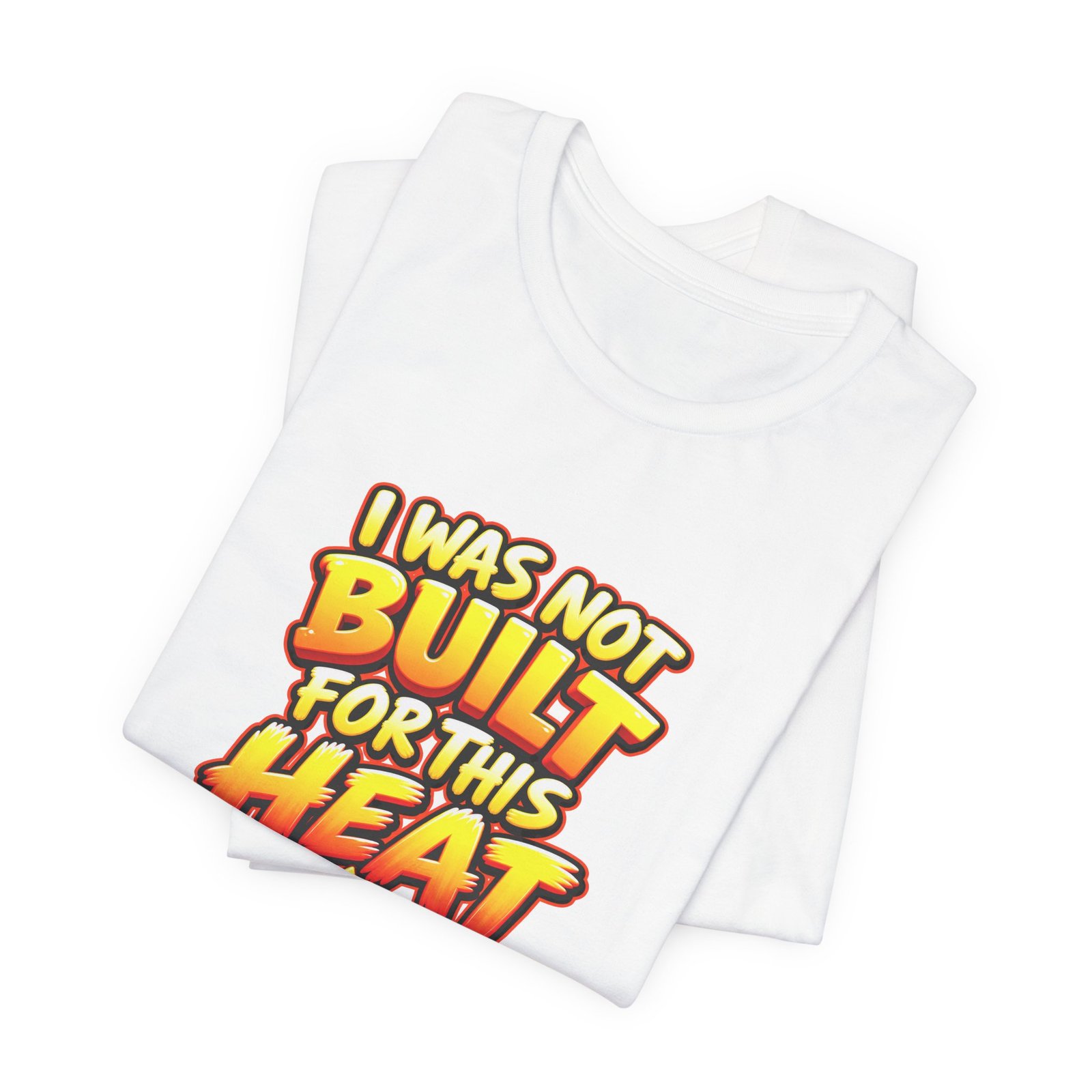 I Was Not Built For Heat Melting Sun Humor Graphic Tee - Image 3