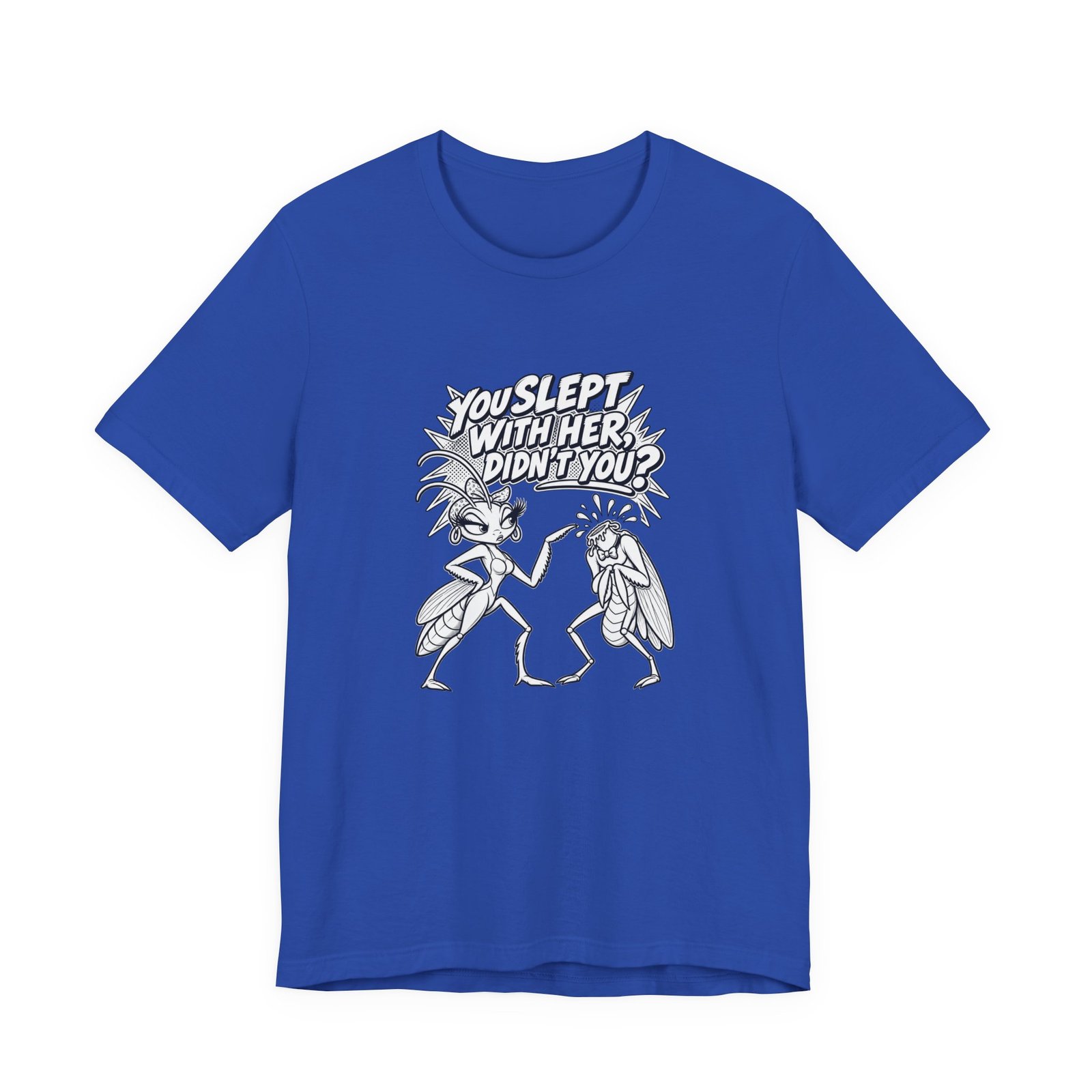 You Slept With Her Didn't You? Mantis Pun Insect Graphic Tee - Image 17