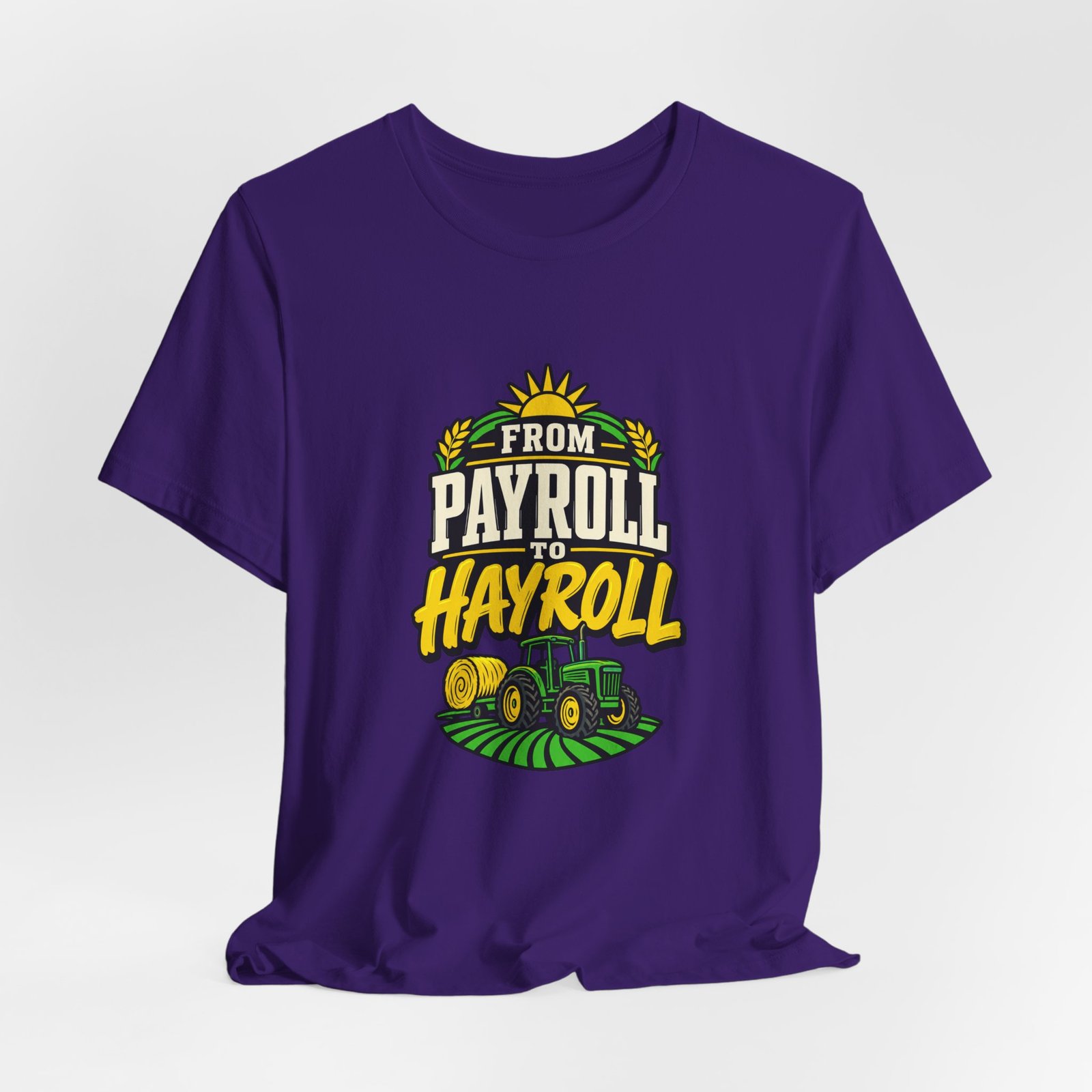 From Payroll To Hayroll Tractor Farming Humor Graphic Tee - Image 28