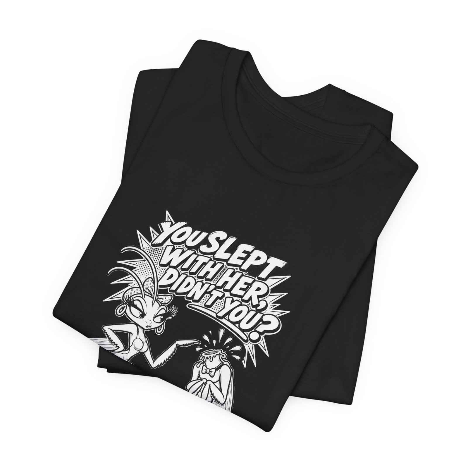 You Slept With Her Didn't You? Mantis Pun Insect Graphic Tee - Image 7