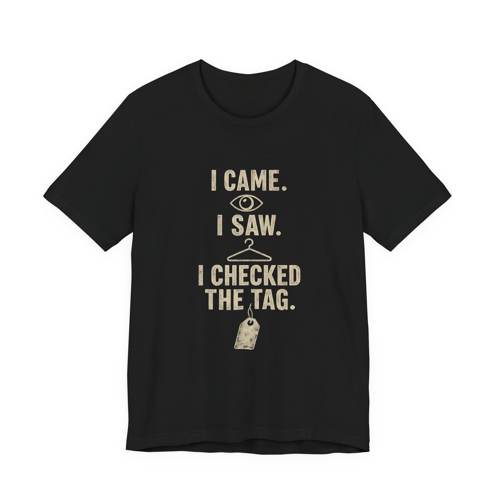 I Came I Saw I Checked The Tag Funny Graphic Tee - Image 5
