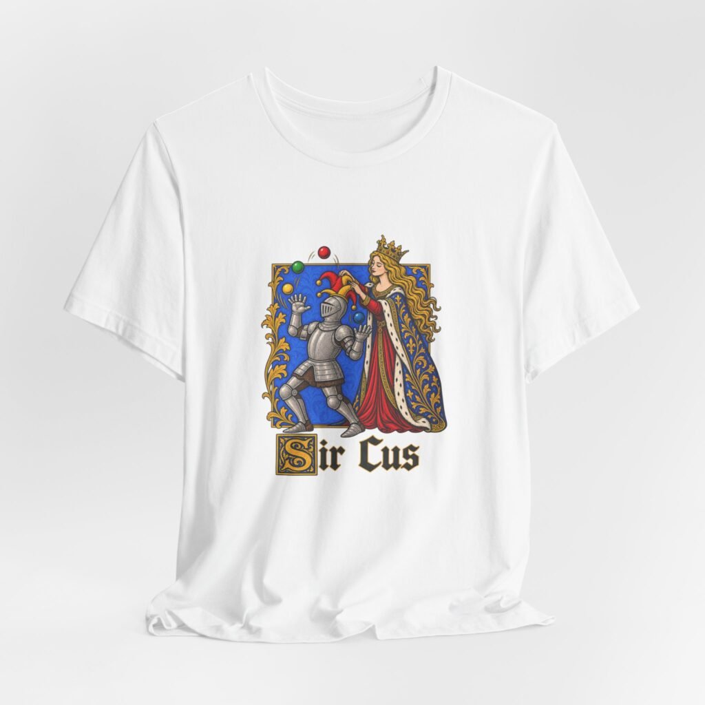 Medieval Knight Jester Sir Cus Circus Pun Graphic Tee