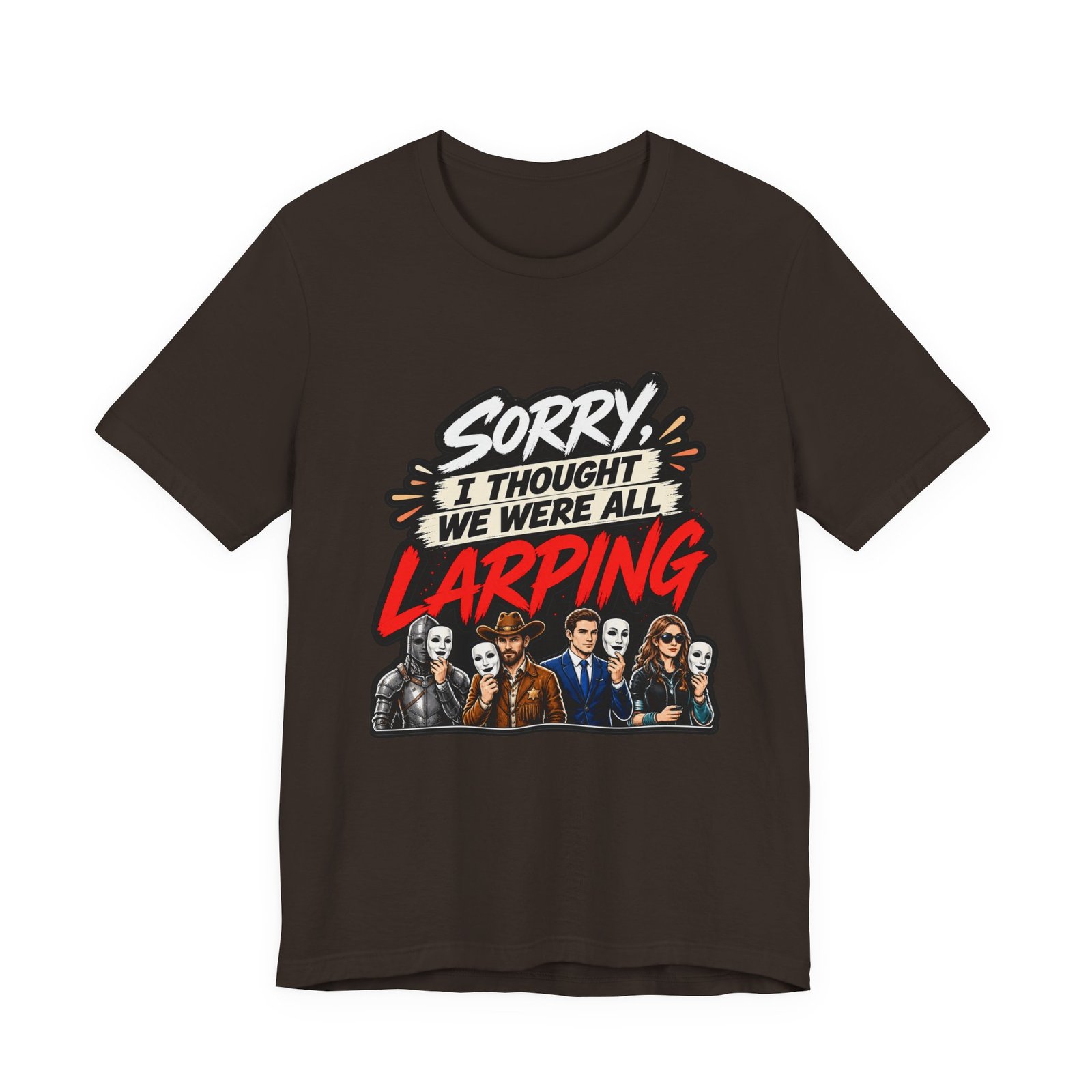 Sorry I Thought We Were All LARPing Mask Humor Tee - Image 9