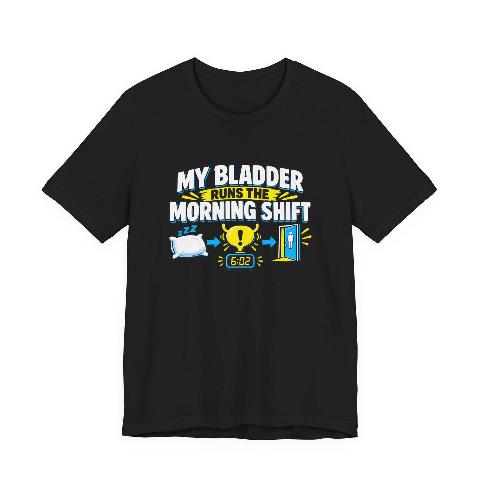 My Bladder Runs The Morning Shift