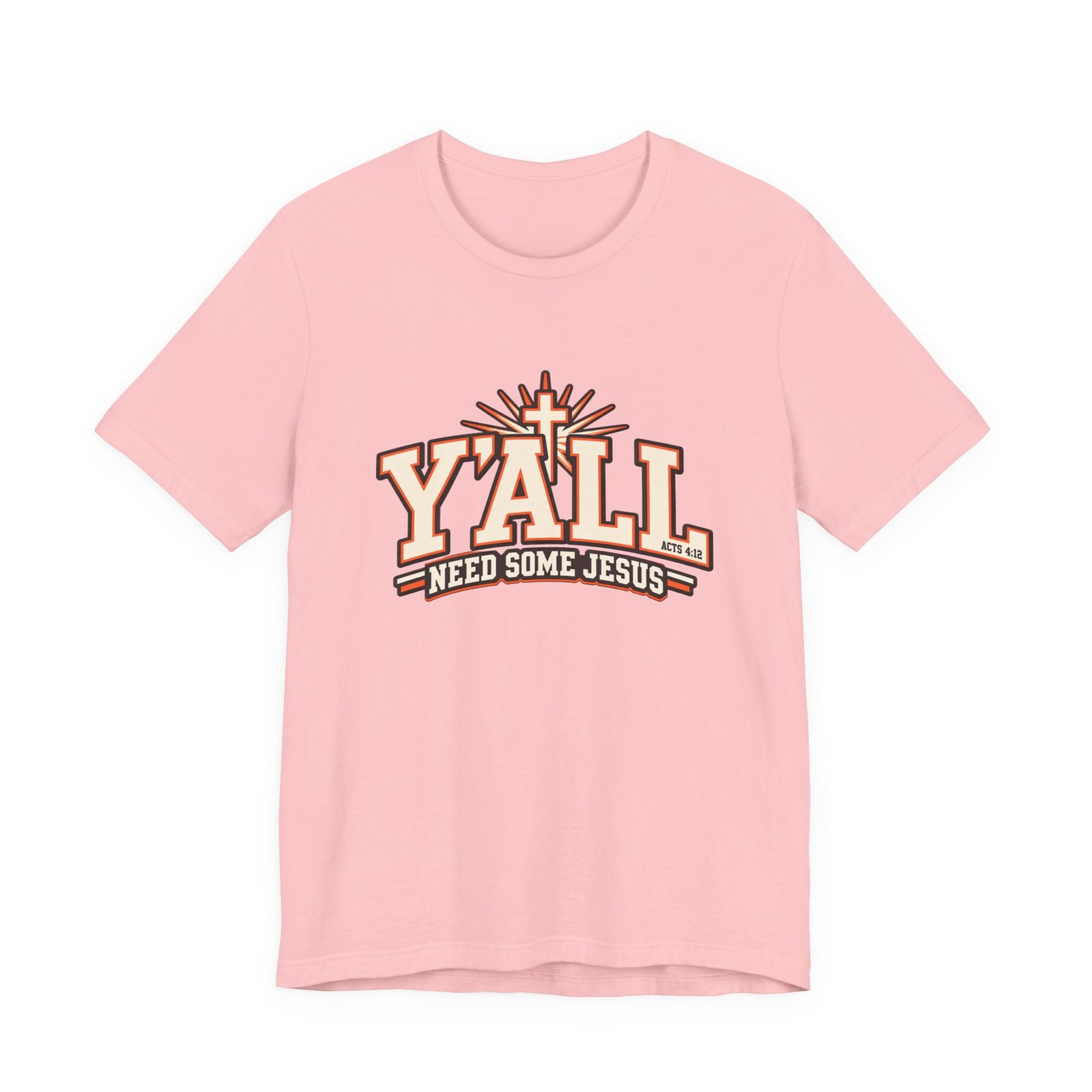 Yall Need Some Jesus Acts 4 12 Christian Cross Graphic Tee - Image 41