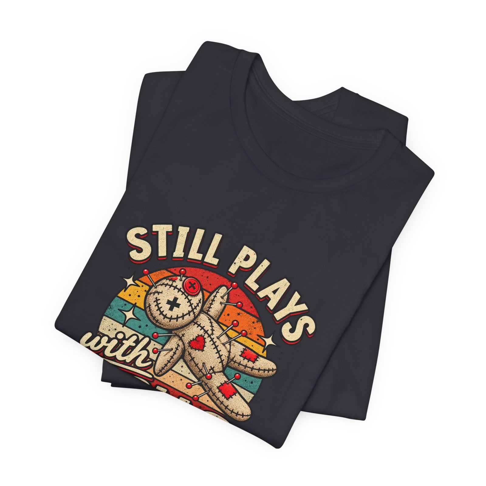 Still Plays With Dolls Voodoo Doll Halloween Humor Graphic Tee - Image 23