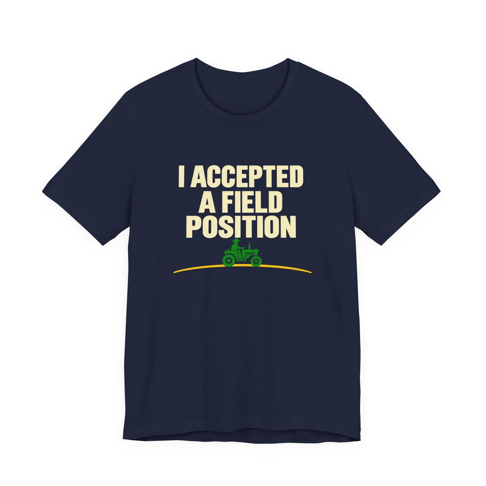 I Accepted A Field Farm Position Tractor Farming Pun Graphic Tee - Image 21