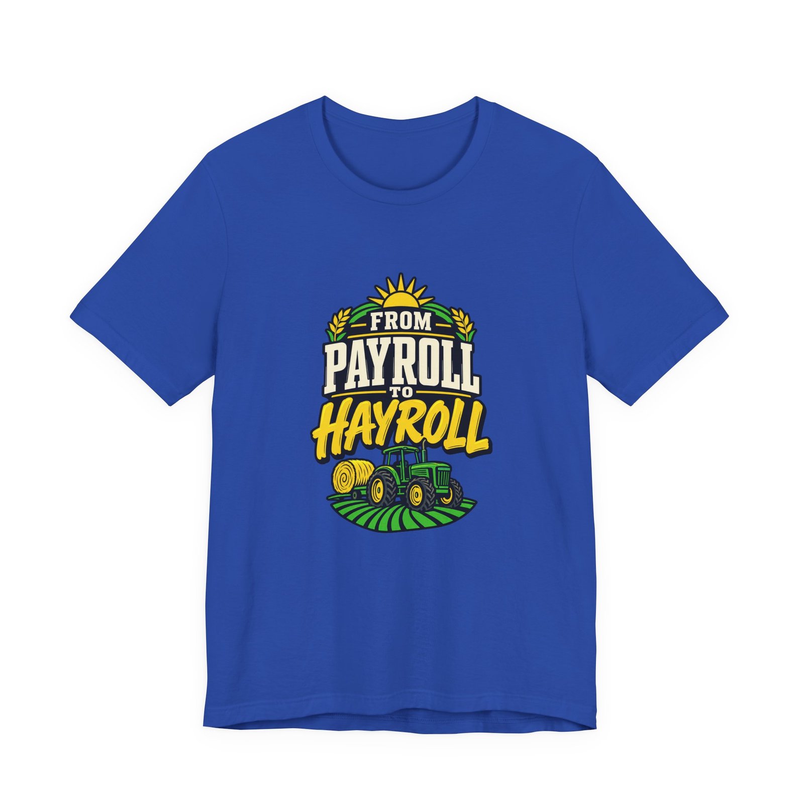 From Payroll To Hayroll Tractor Farming Humor Graphic Tee - Image 17