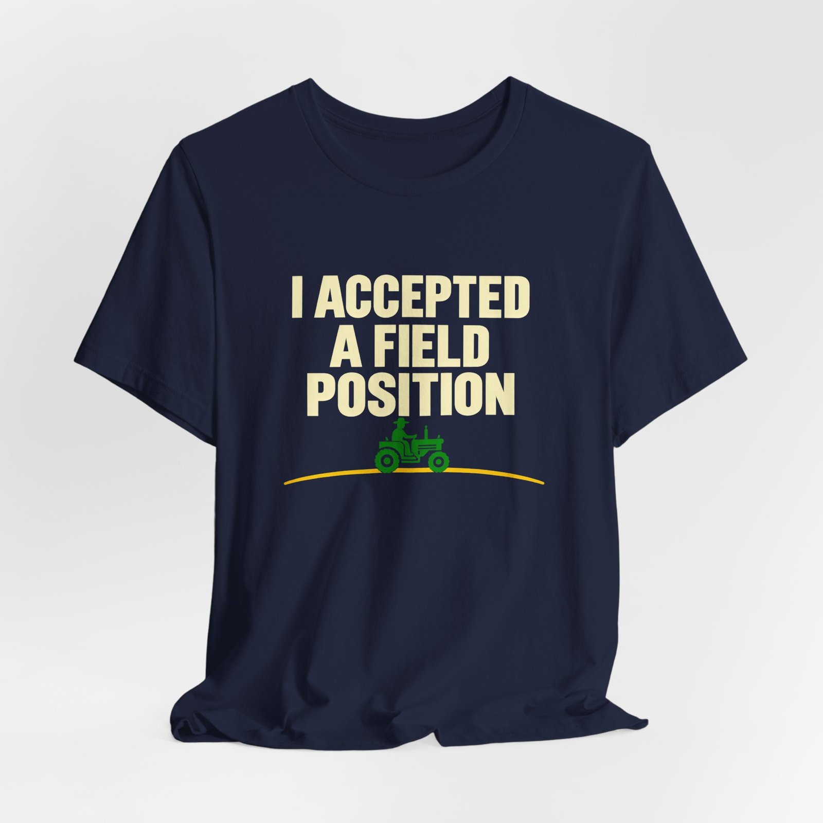 I Accepted A Field Farm Position Tractor Farming Pun Graphic Tee - Image 24