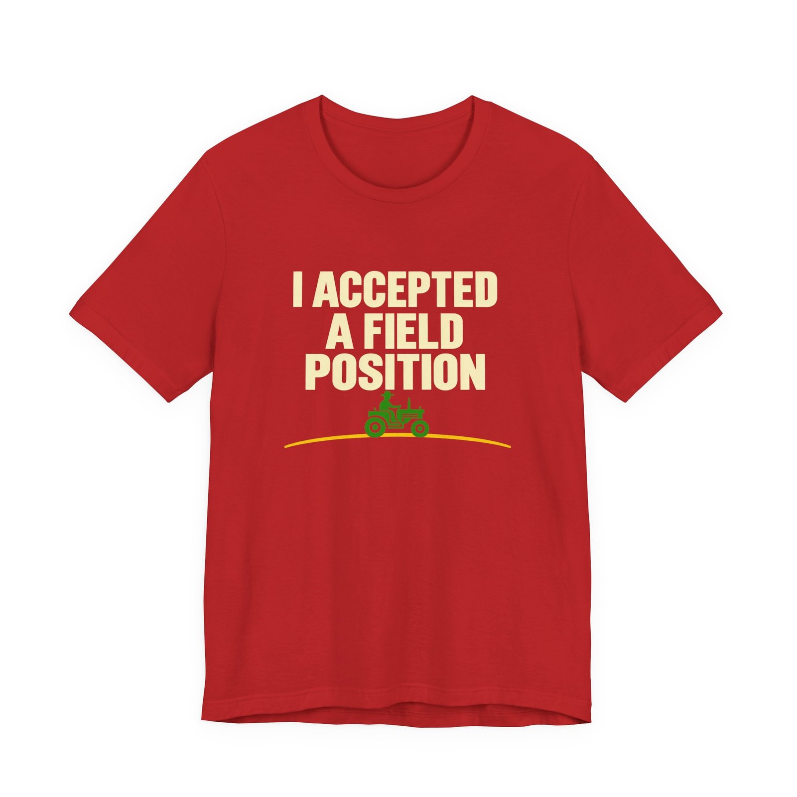 I Accepted A Field Farm Position Tractor Farming Pun Graphic Tee - Image 29