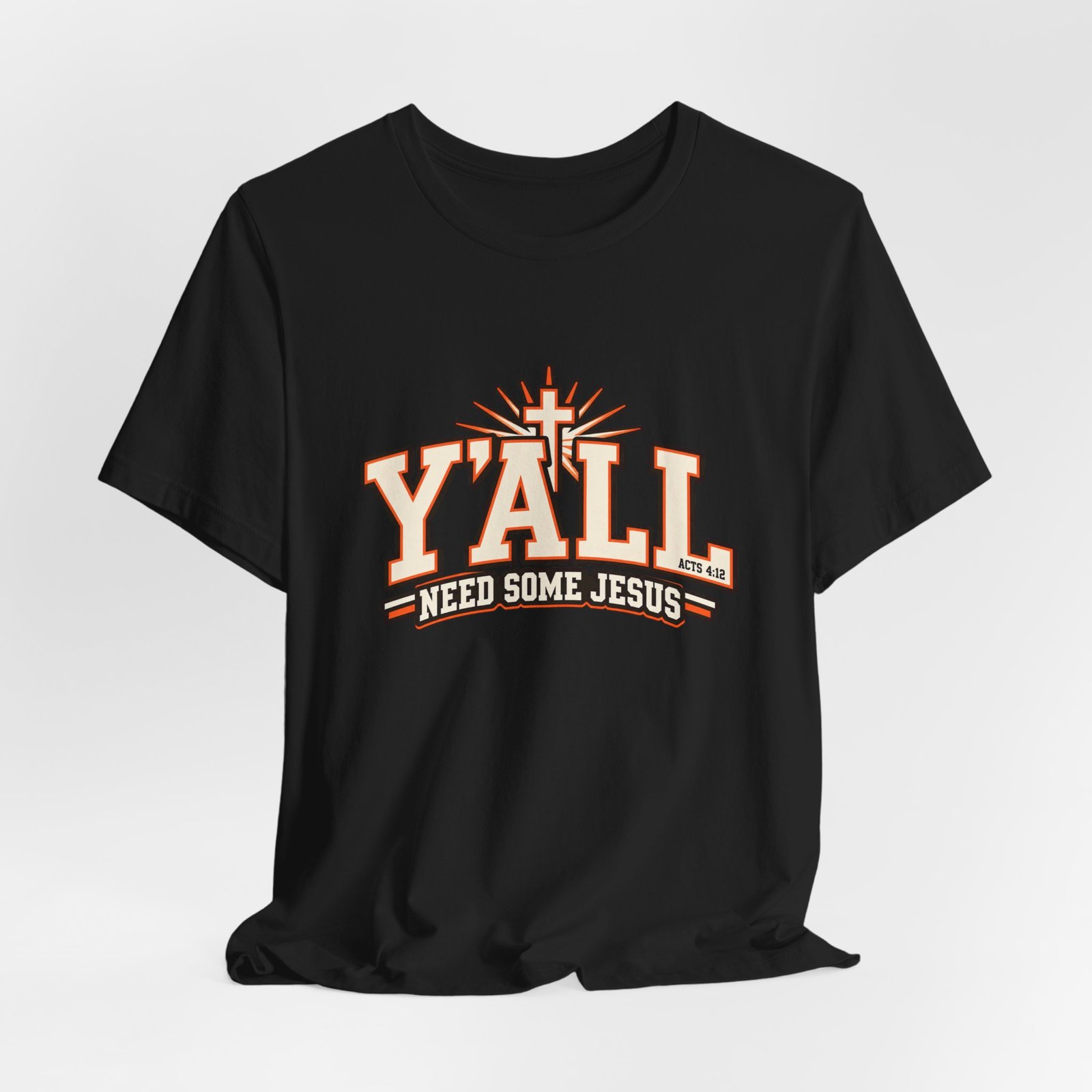 Yall Need Some Jesus Acts 4 12 Christian Cross Graphic Tee - Image 16