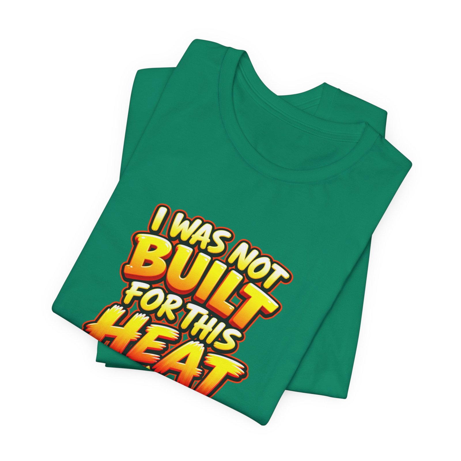 I Was Not Built For Heat Melting Sun Humor Graphic Tee - Image 27
