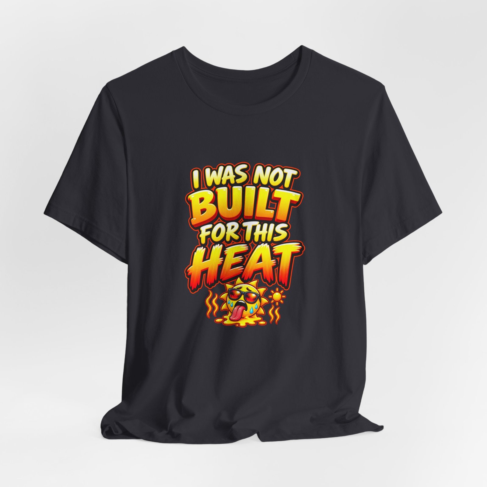 I Was Not Built For Heat Melting Sun Humor Graphic Tee - Image 24