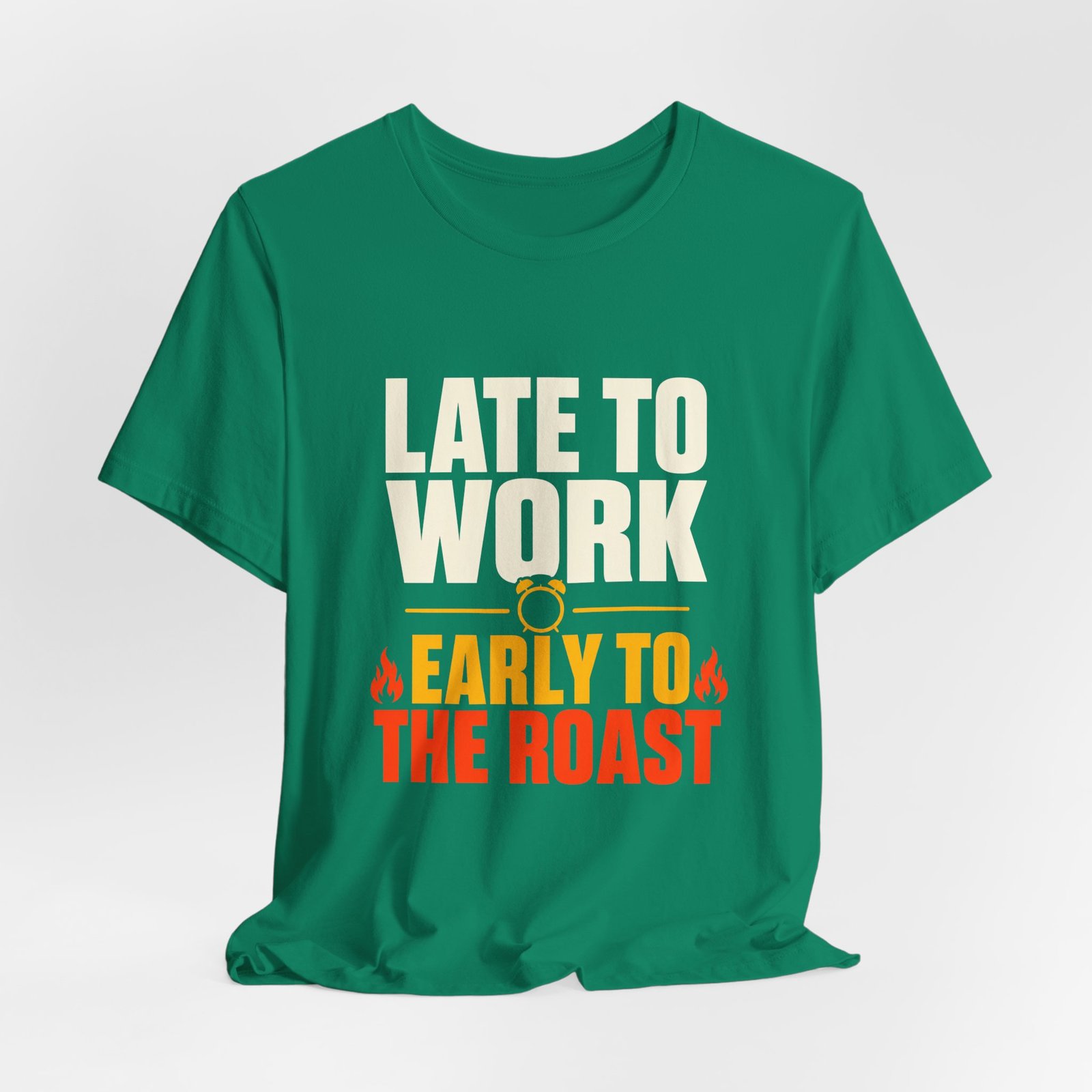 Late To Work Early To The Roast Coffee Roasting Tee - Image 16