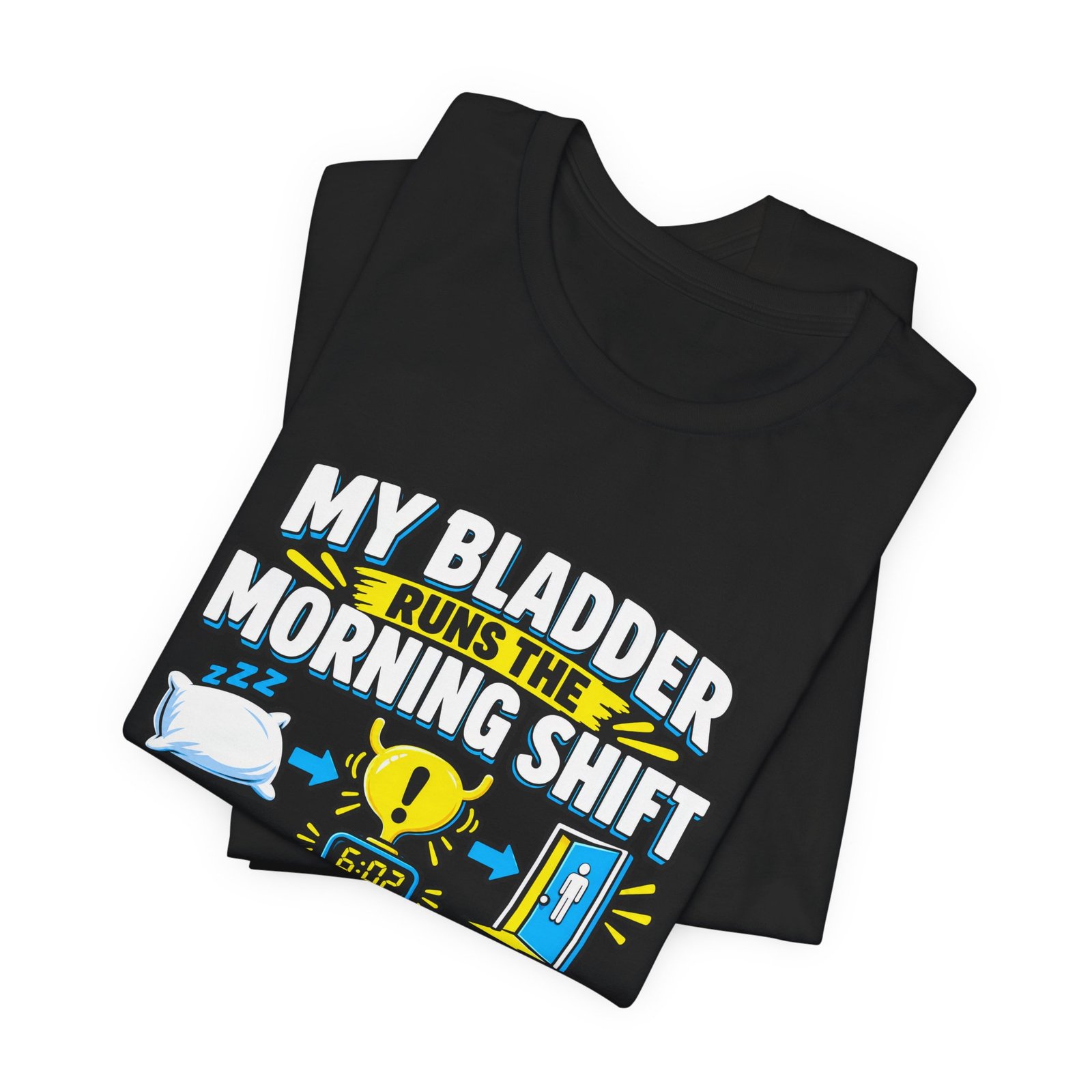 My Bladder Runs The Morning Shift - Image 3