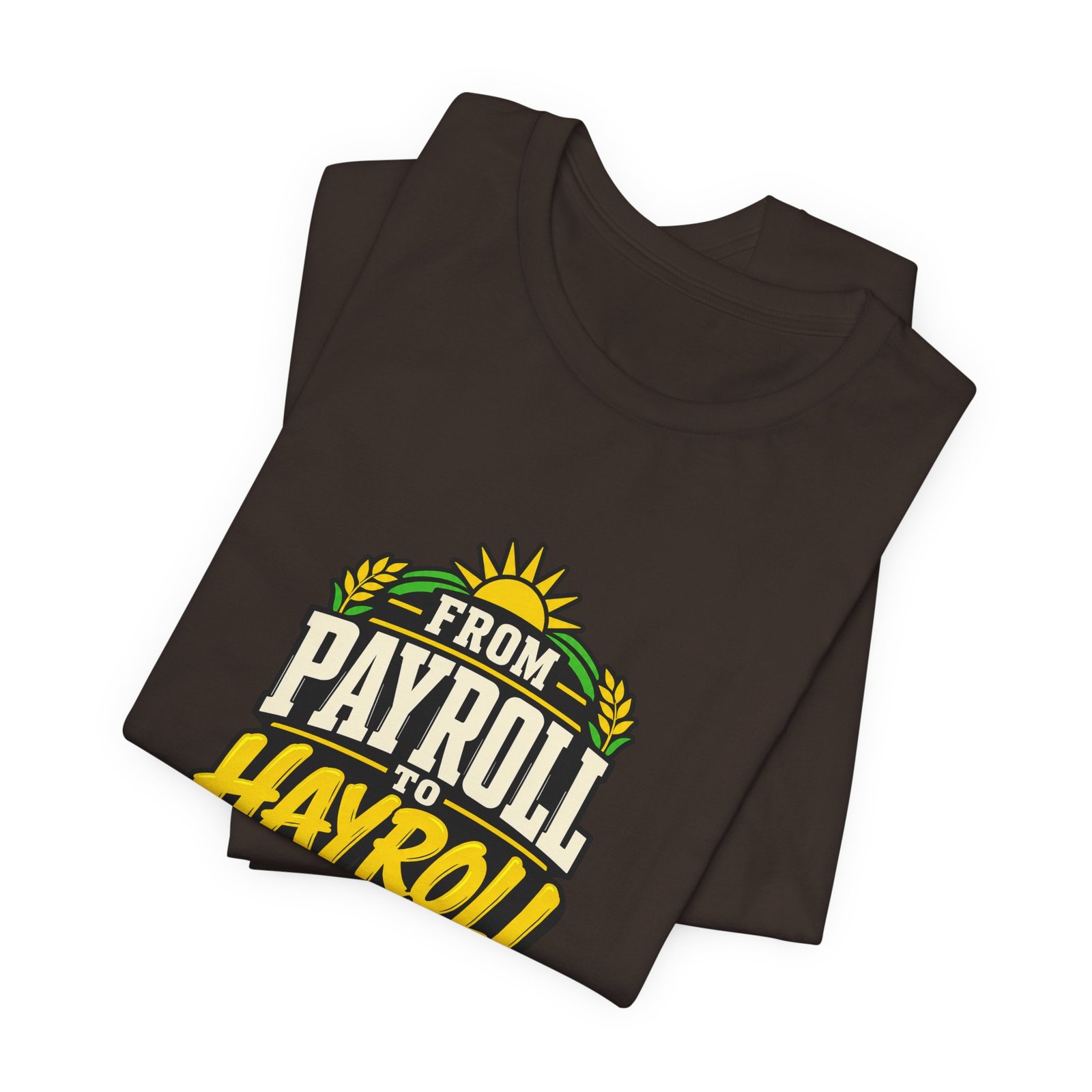 From Payroll To Hayroll Tractor Farming Humor Graphic Tee - Image 3