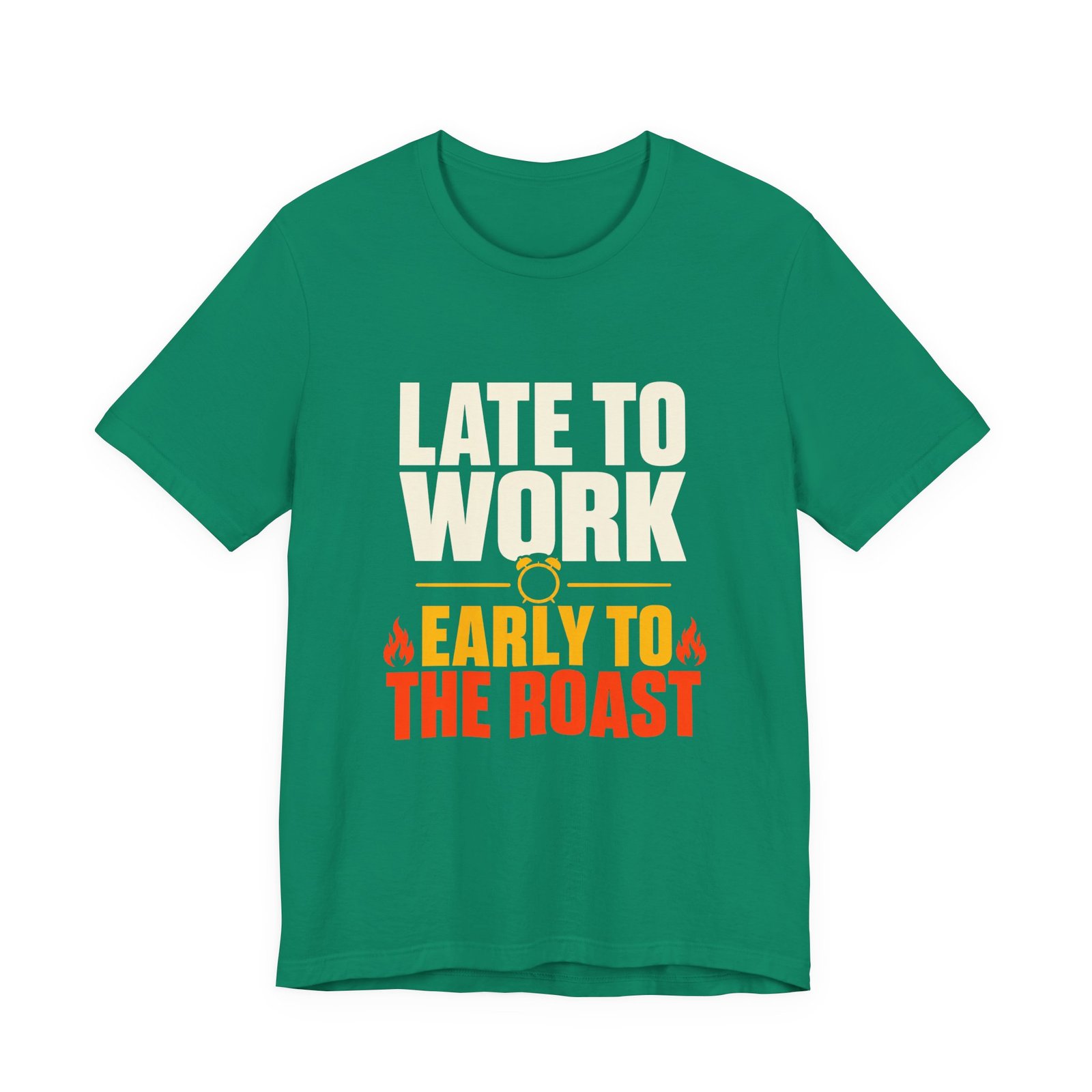 Late To Work Early To The Roast Coffee Roasting Tee - Image 13