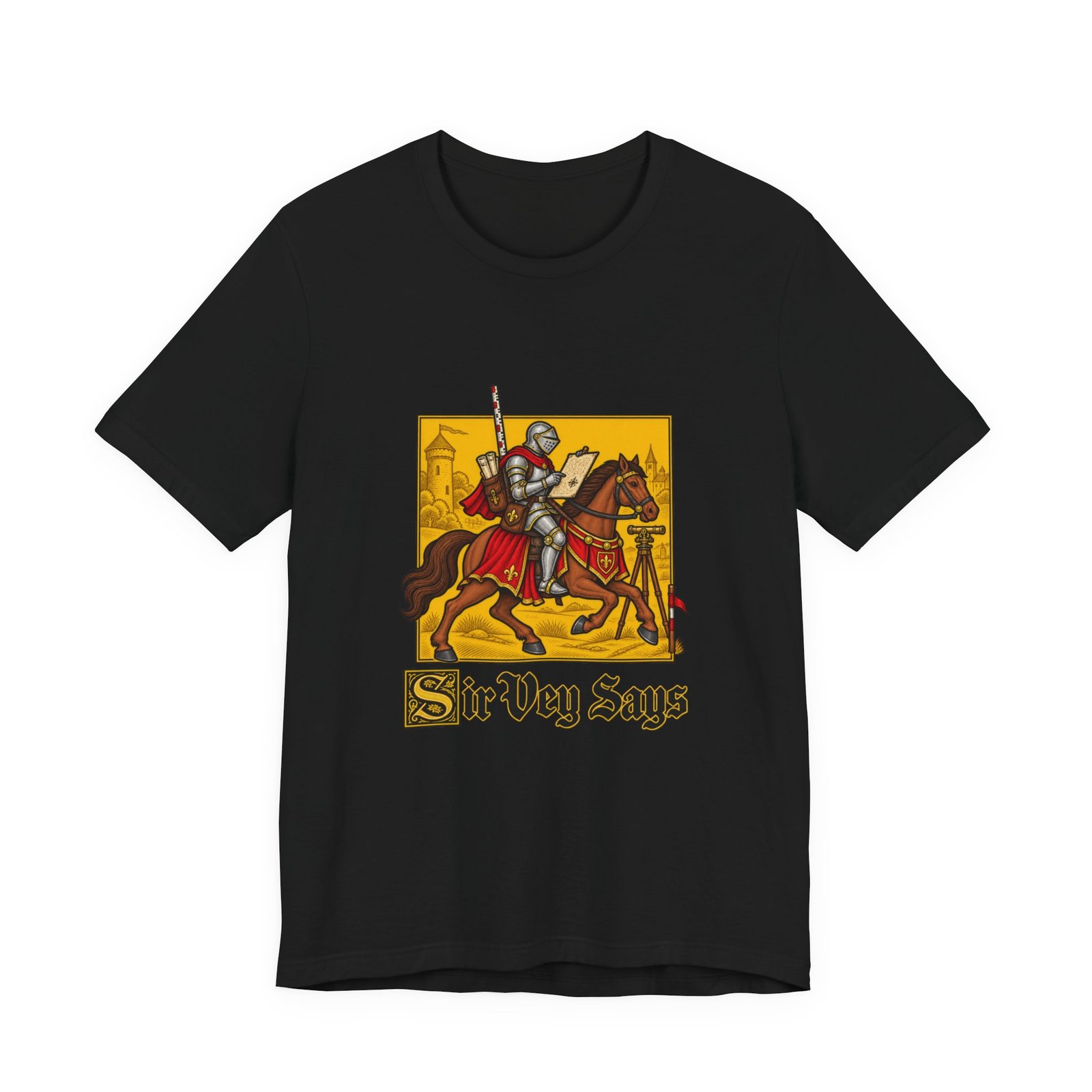 Sir Vey Says Medieval Surveyor Knight Tee - Image 13