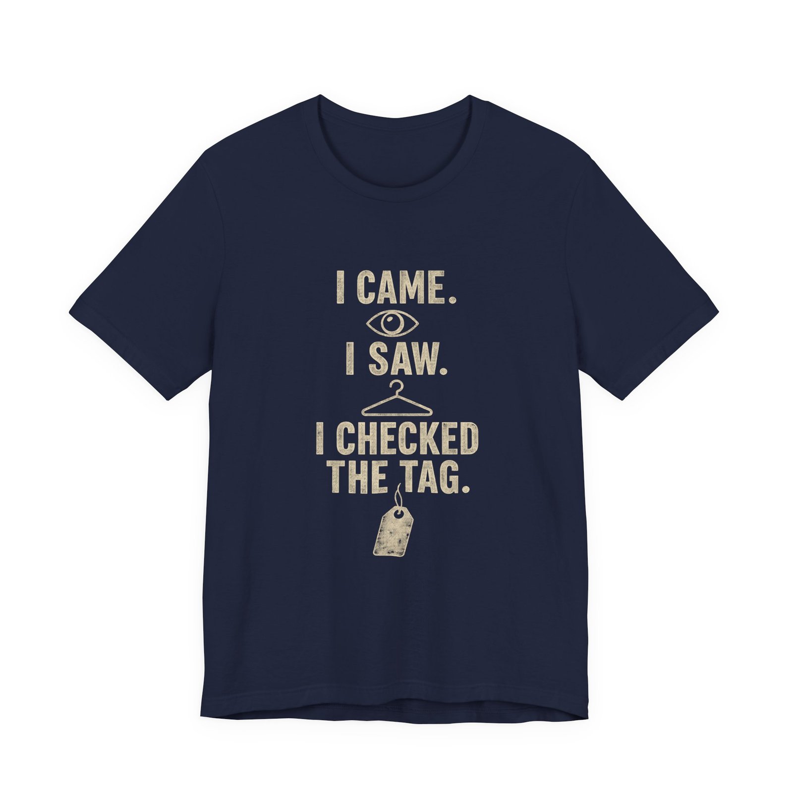 I Came I Saw I Checked The Tag Funny Graphic Tee - Image 21