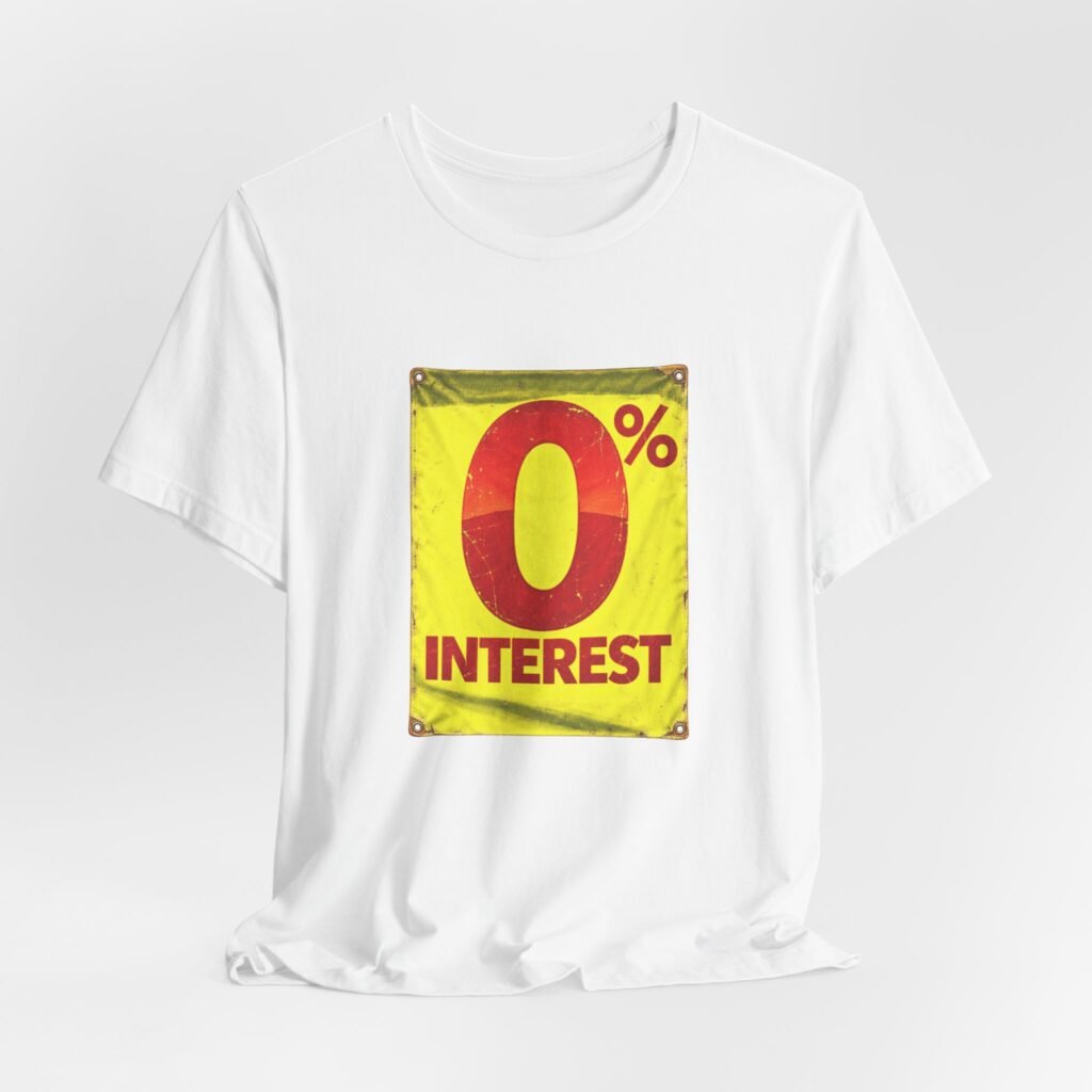 0% Interest Financing Joke Graphic Tee