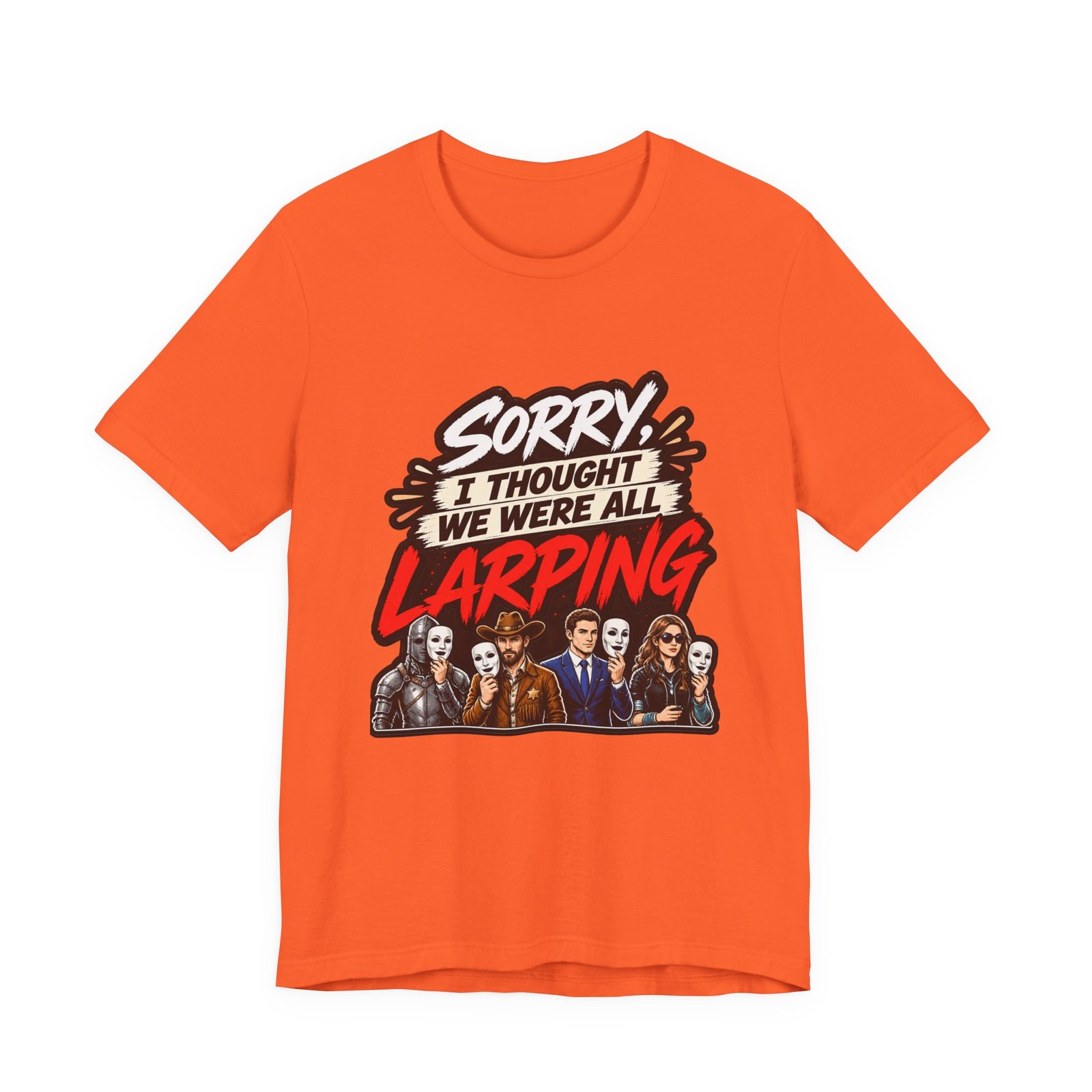 Sorry I Thought We Were All LARPing Mask Humor Tee - Image 5