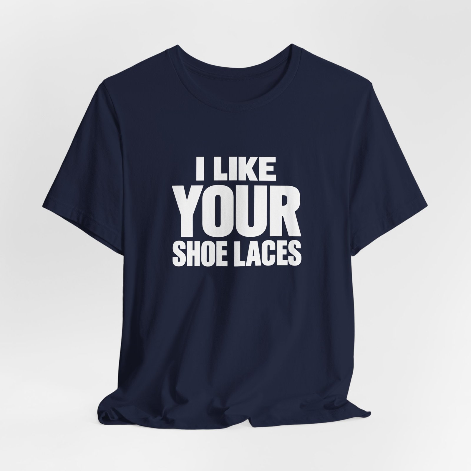 I Like Your Shoelaces Funny Meme Relating Nostalgia Humor Graphic Tee - Image 24