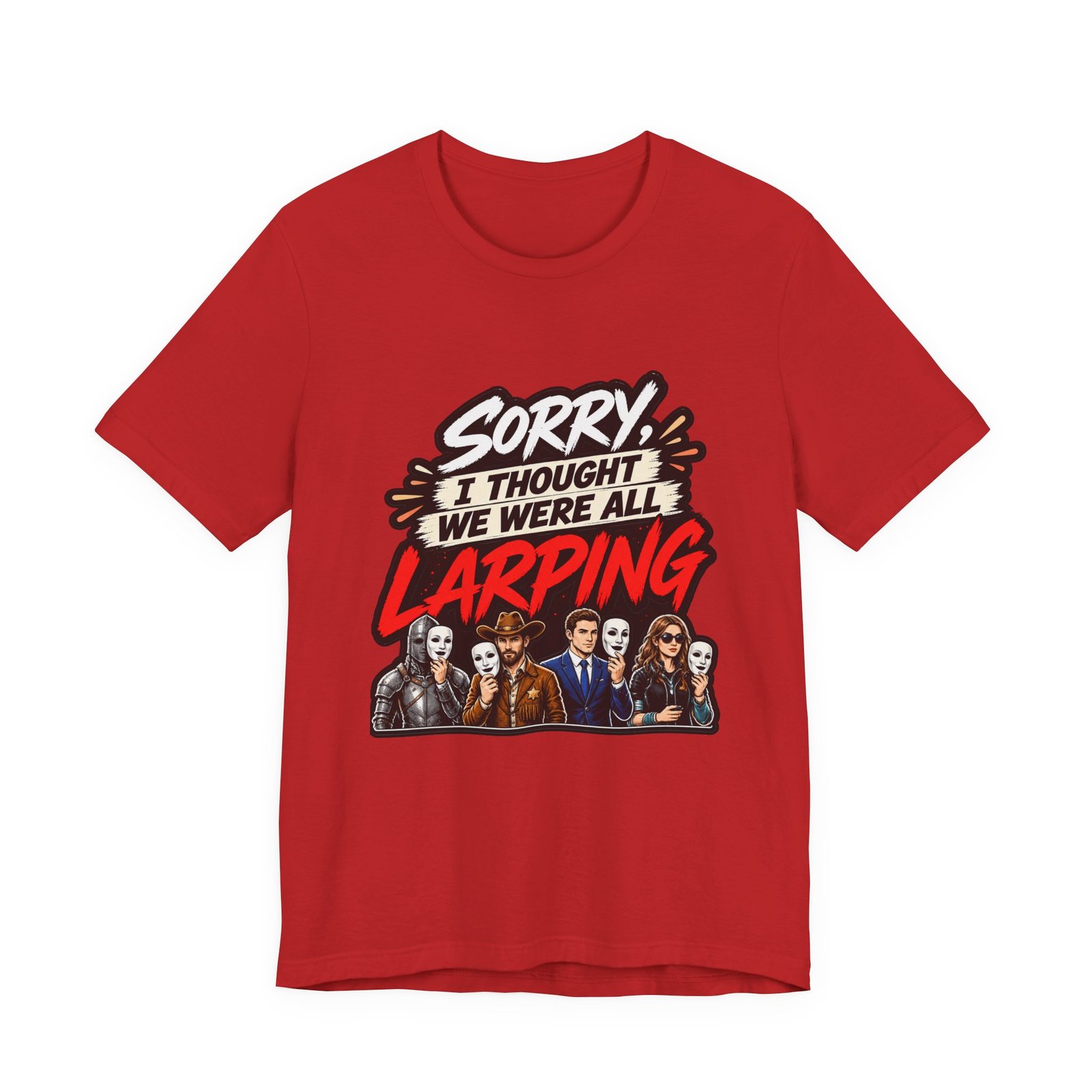 Sorry I Thought We Were All LARPing Mask Humor Tee - Image 45