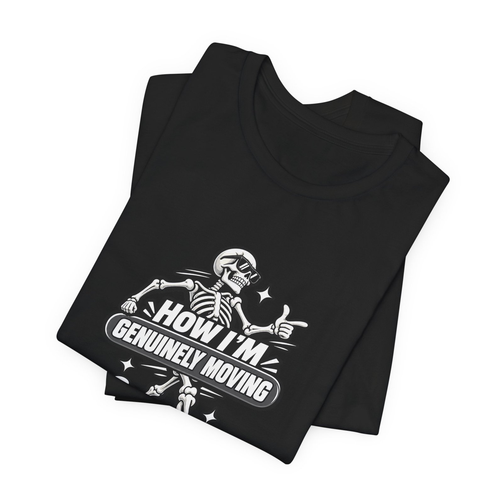 How Im Genuinely Moving Funny Skeleton Halloween Graphic Tee - Image 15