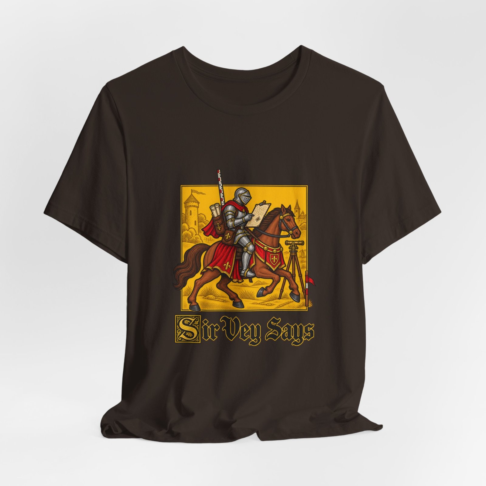 Sir Vey Says Medieval Surveyor Knight Tee - Image 12