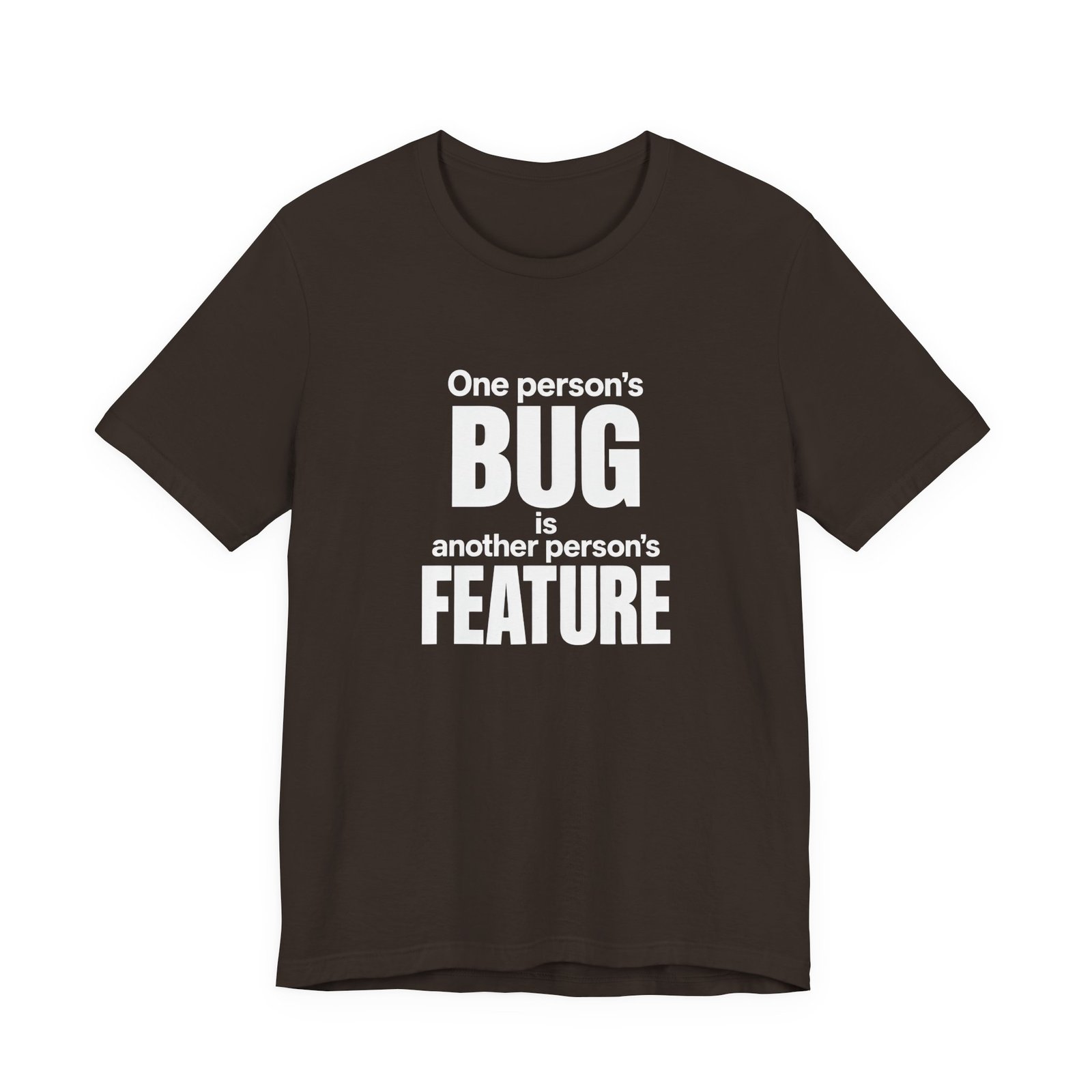 One Person's Bug Is Another Person's Feature