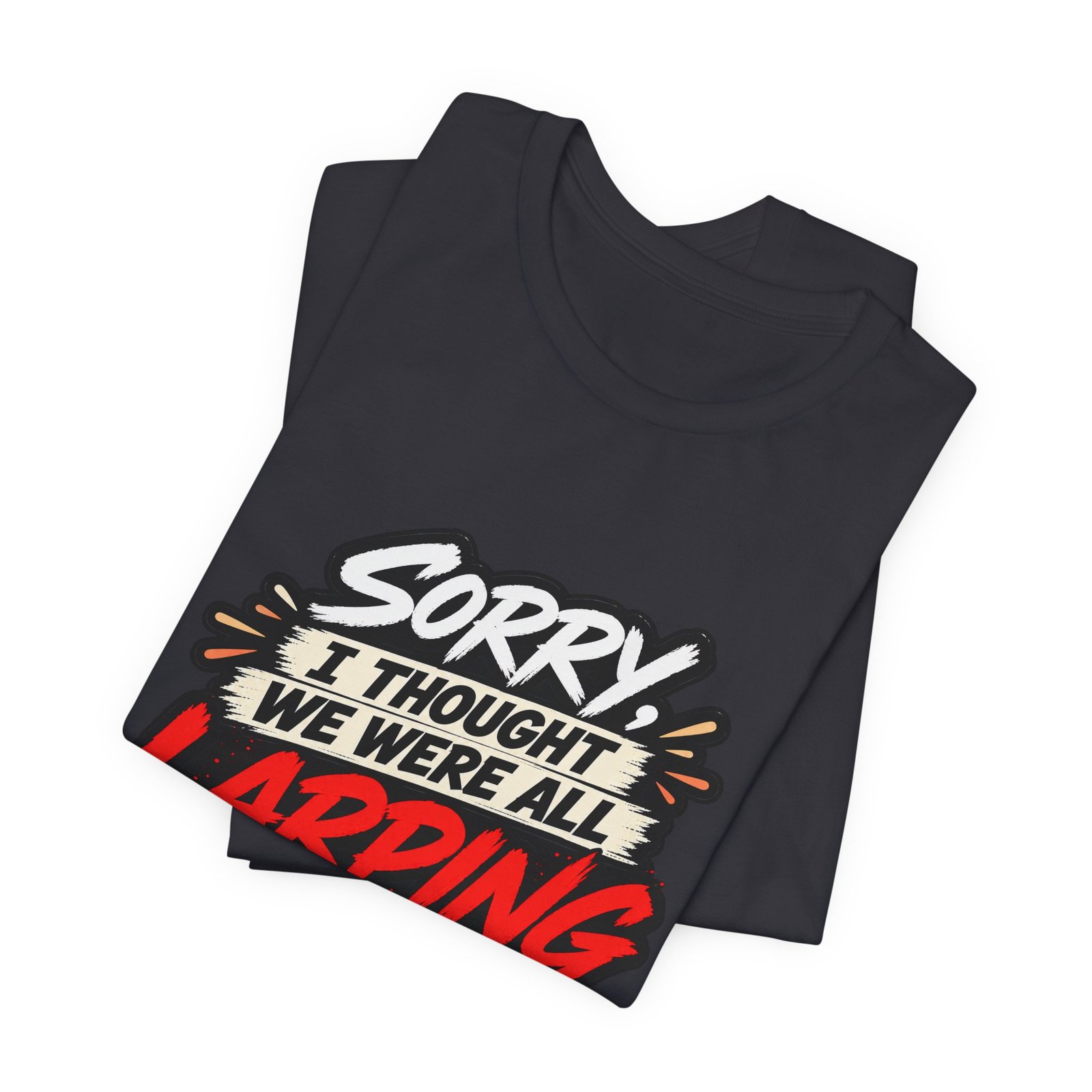 Sorry I Thought We Were All LARPing Mask Humor Tee - Image 23