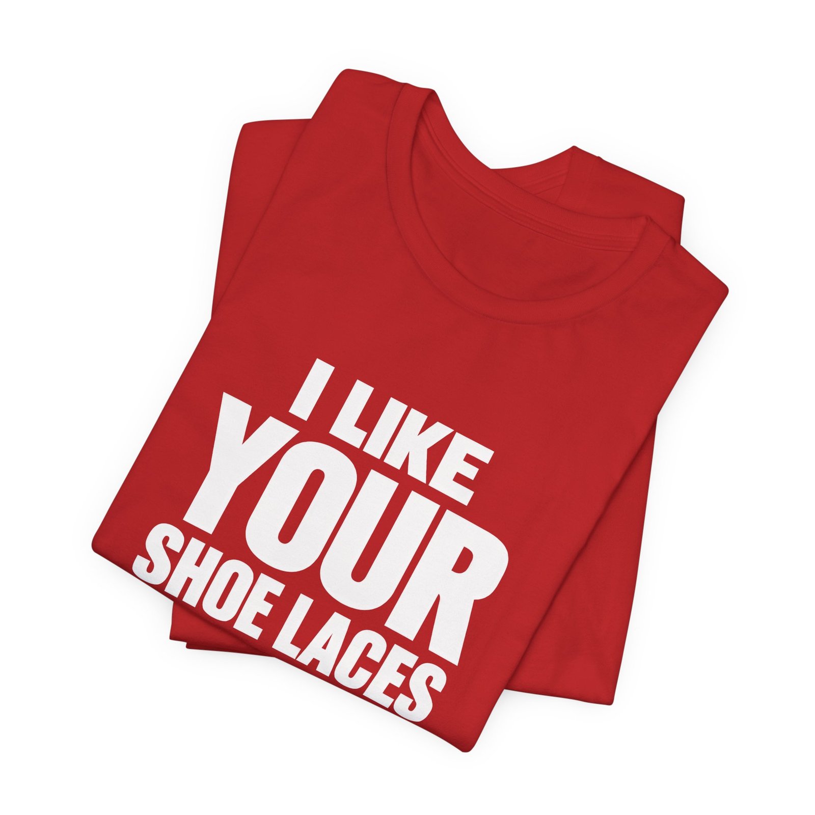 I Like Your Shoelaces Funny Meme Relating Nostalgia Humor Graphic Tee - Image 31