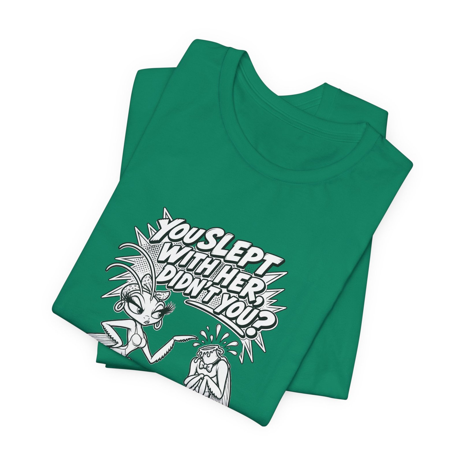 You Slept With Her Didn't You? Mantis Pun Insect Graphic Tee - Image 15