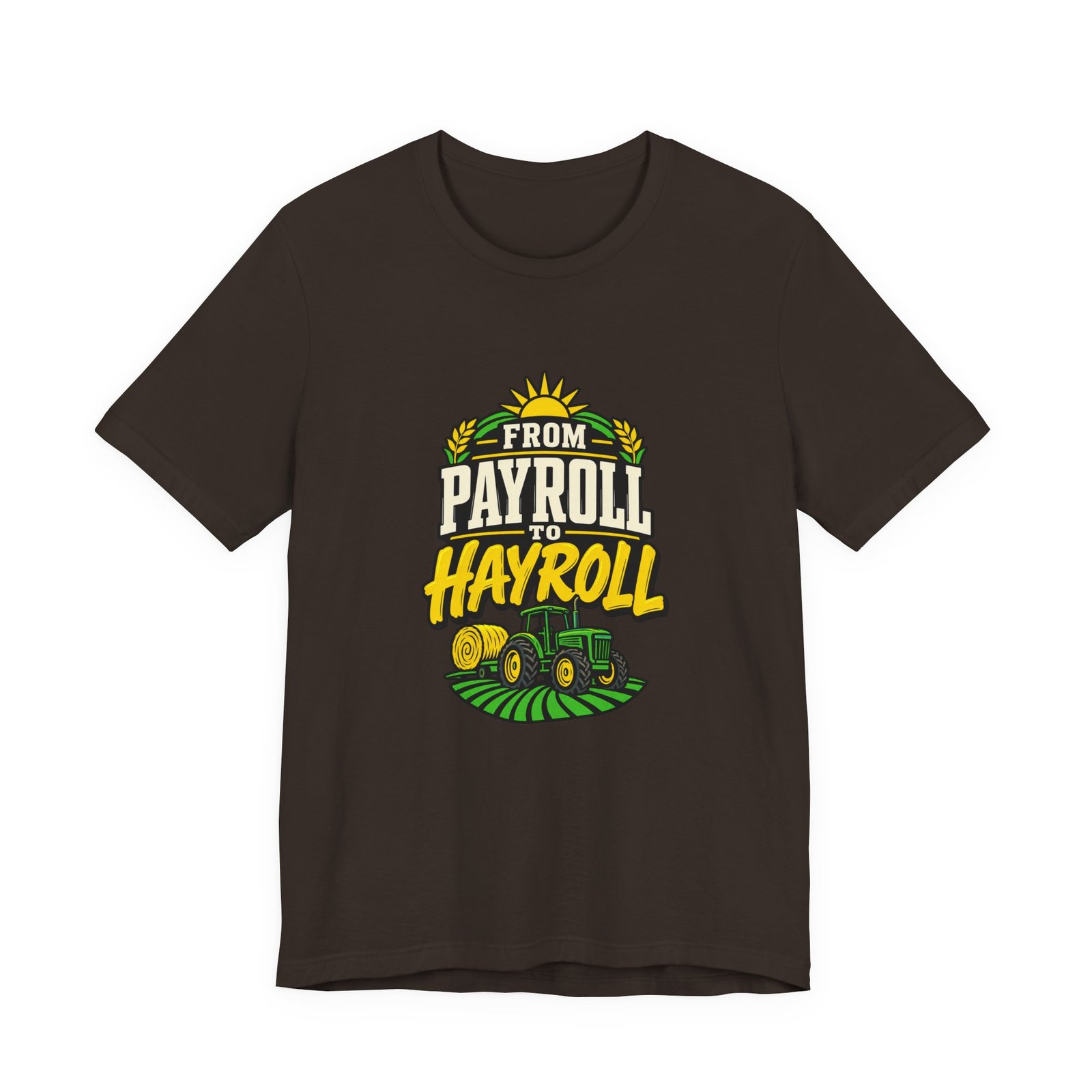 From Payroll To Hayroll Tractor Farming Humor Graphic Tee
