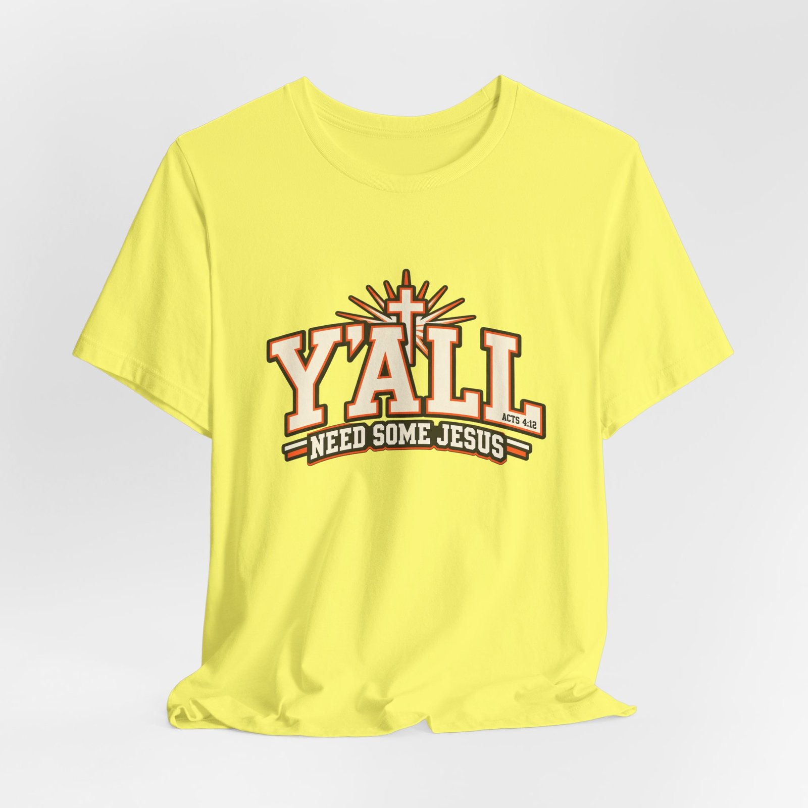 Yall Need Some Jesus Acts 4 12 Christian Cross Graphic Tee - Image 20