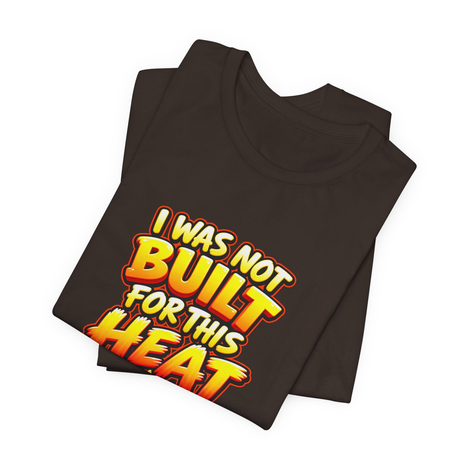 I Was Not Built For Heat Melting Sun Humor Graphic Tee - Image 11